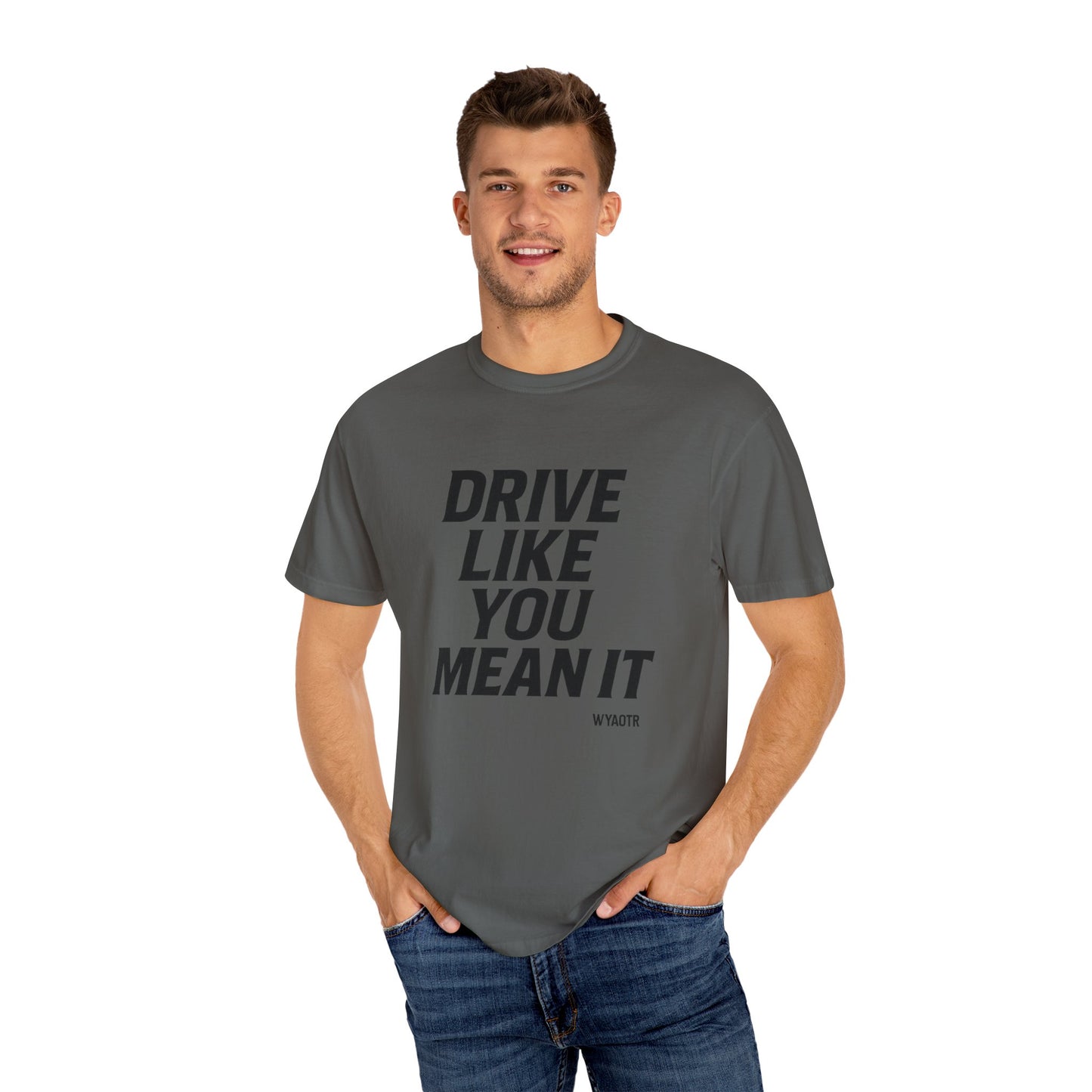 Drive Like You Mean It.β Tee