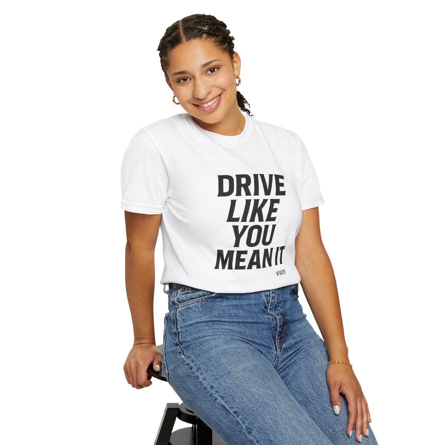 Drive Like You Mean It.β Tee