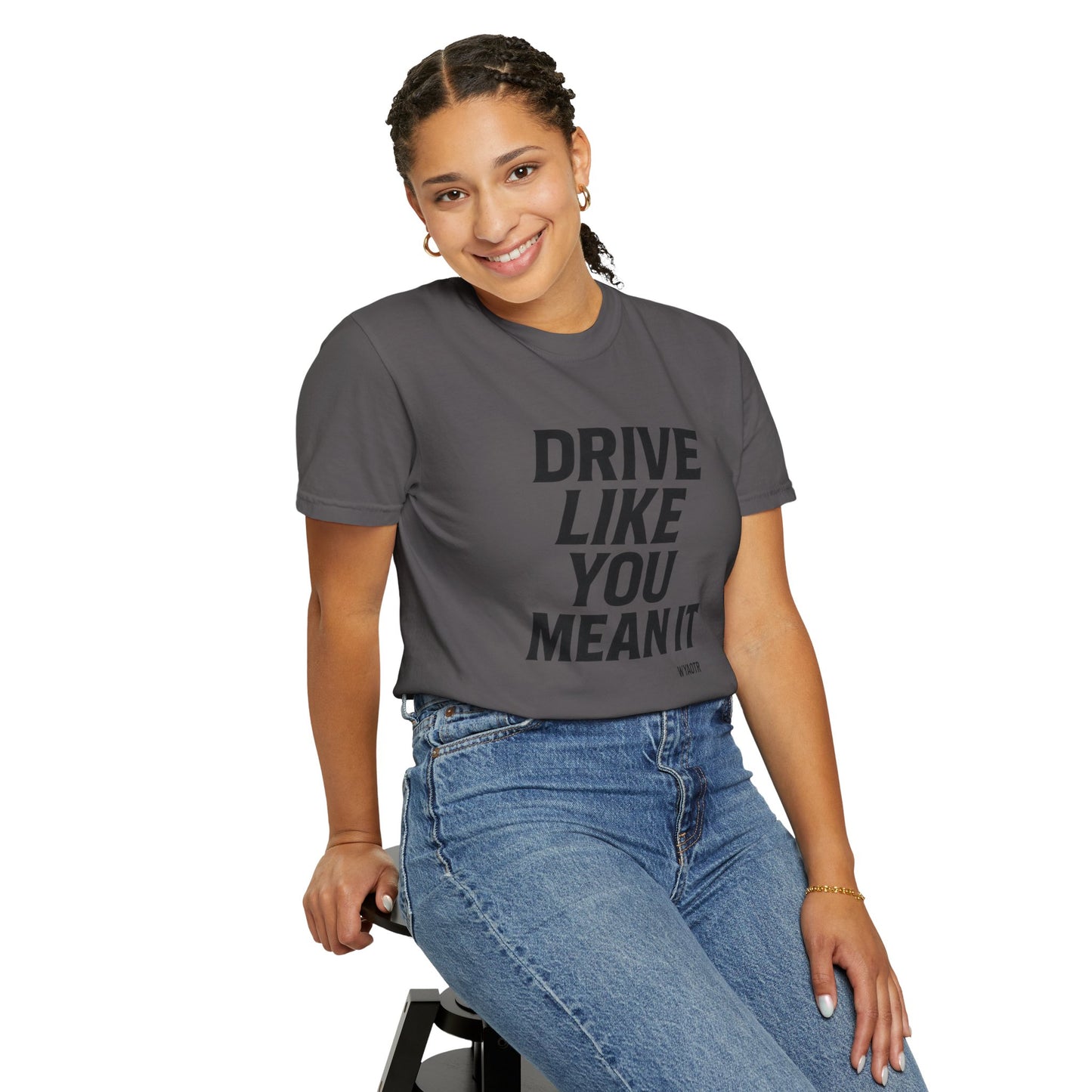 Drive Like You Mean It.β Tee