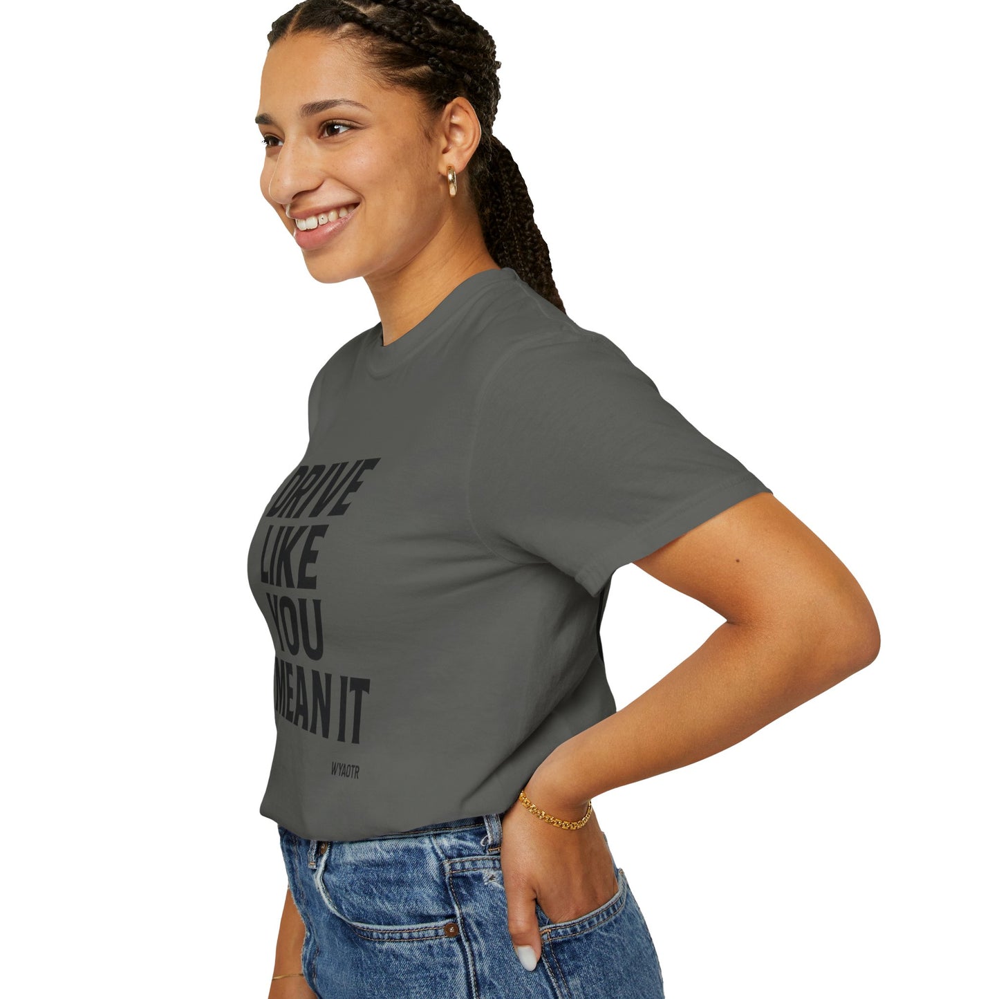 Drive Like You Mean It.β Tee