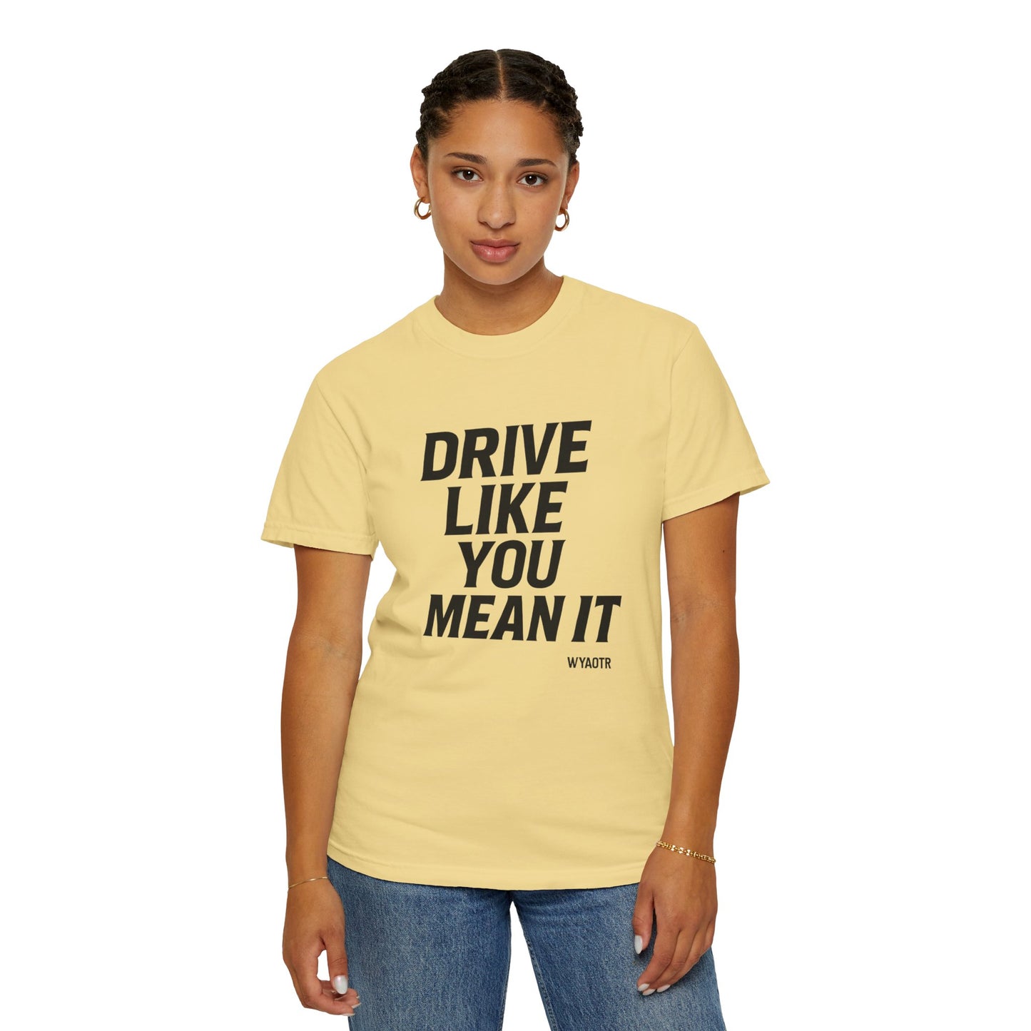 Drive Like You Mean It.β Tee