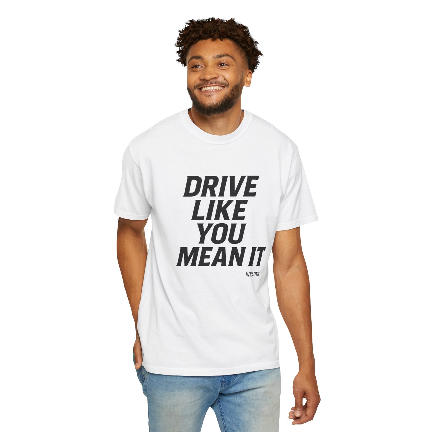 Drive Like You Mean It.β Tee