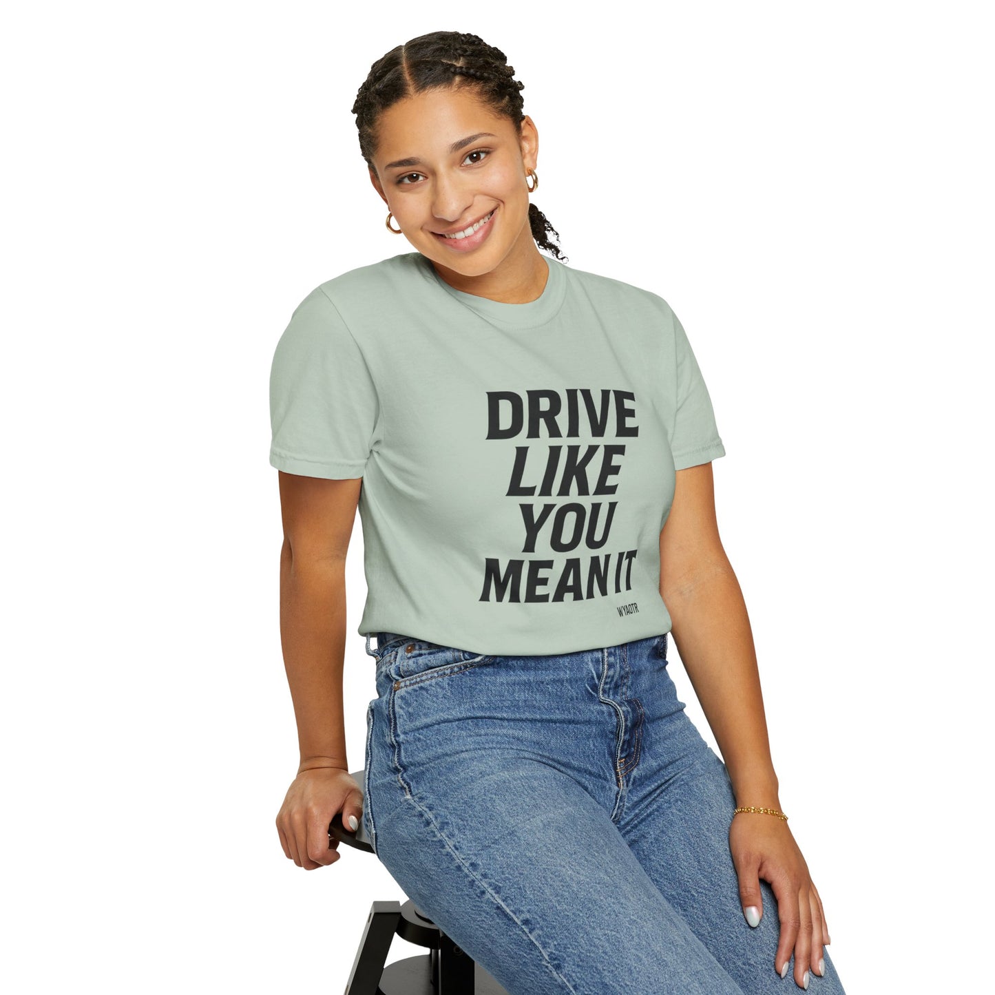 Drive Like You Mean It.β Tee