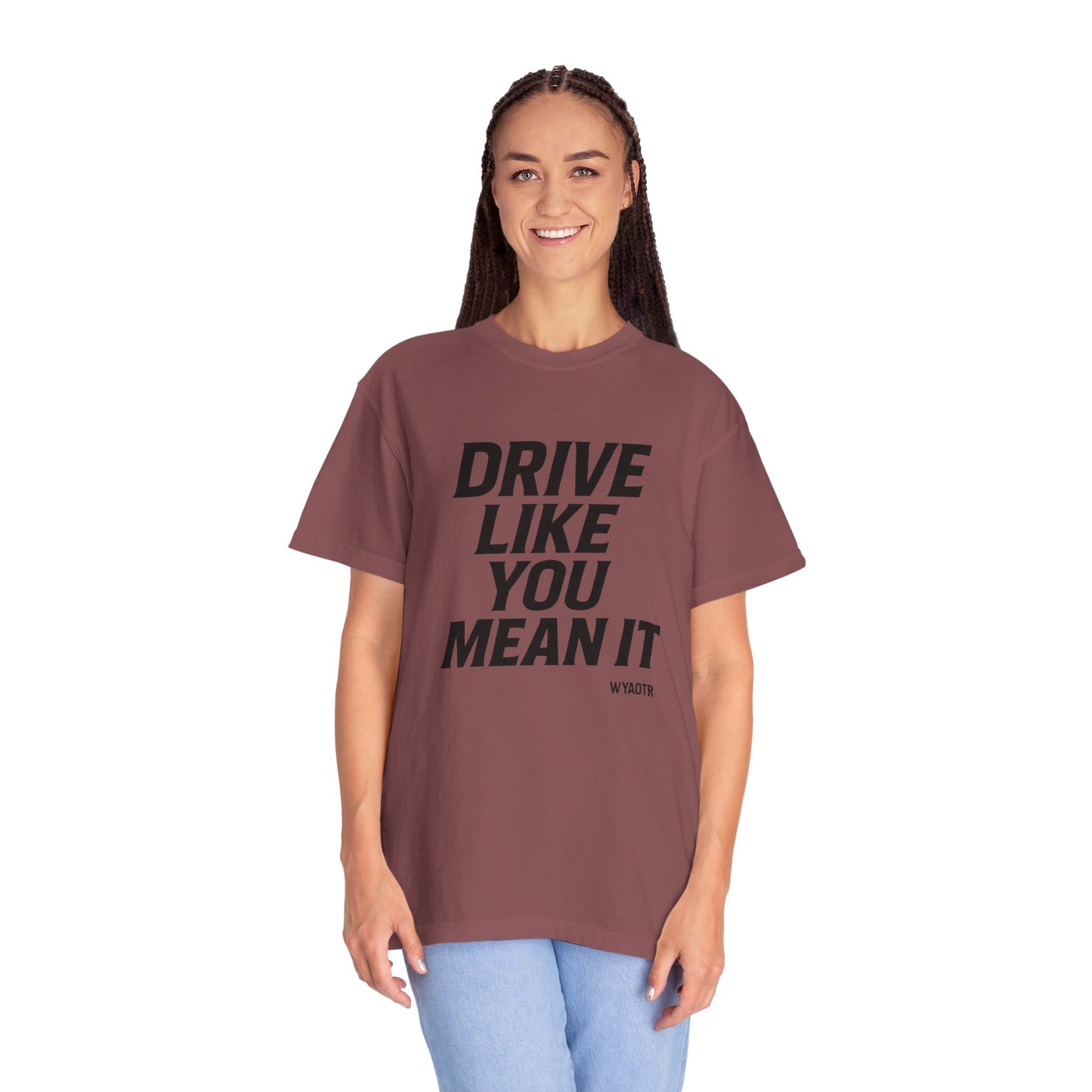 Drive Like You Mean It.β Tee