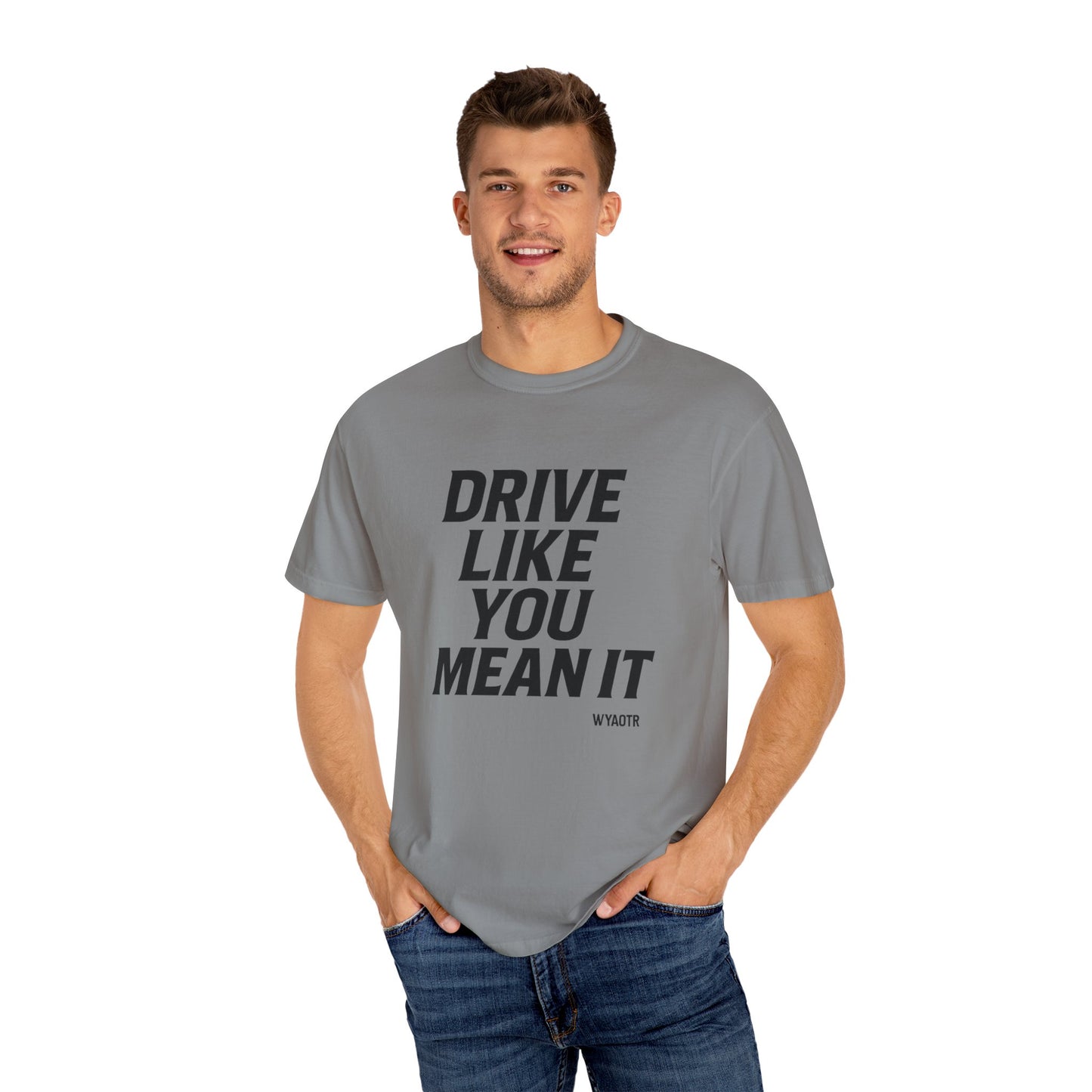 Drive Like You Mean It.β Tee