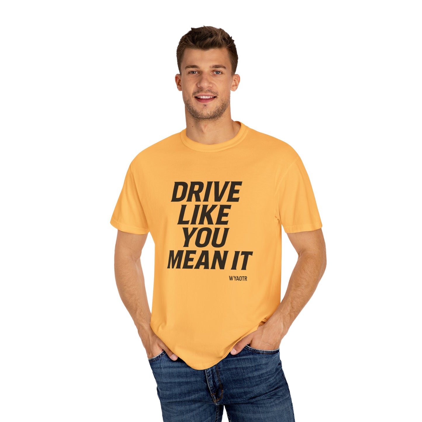 Drive Like You Mean It.β Tee