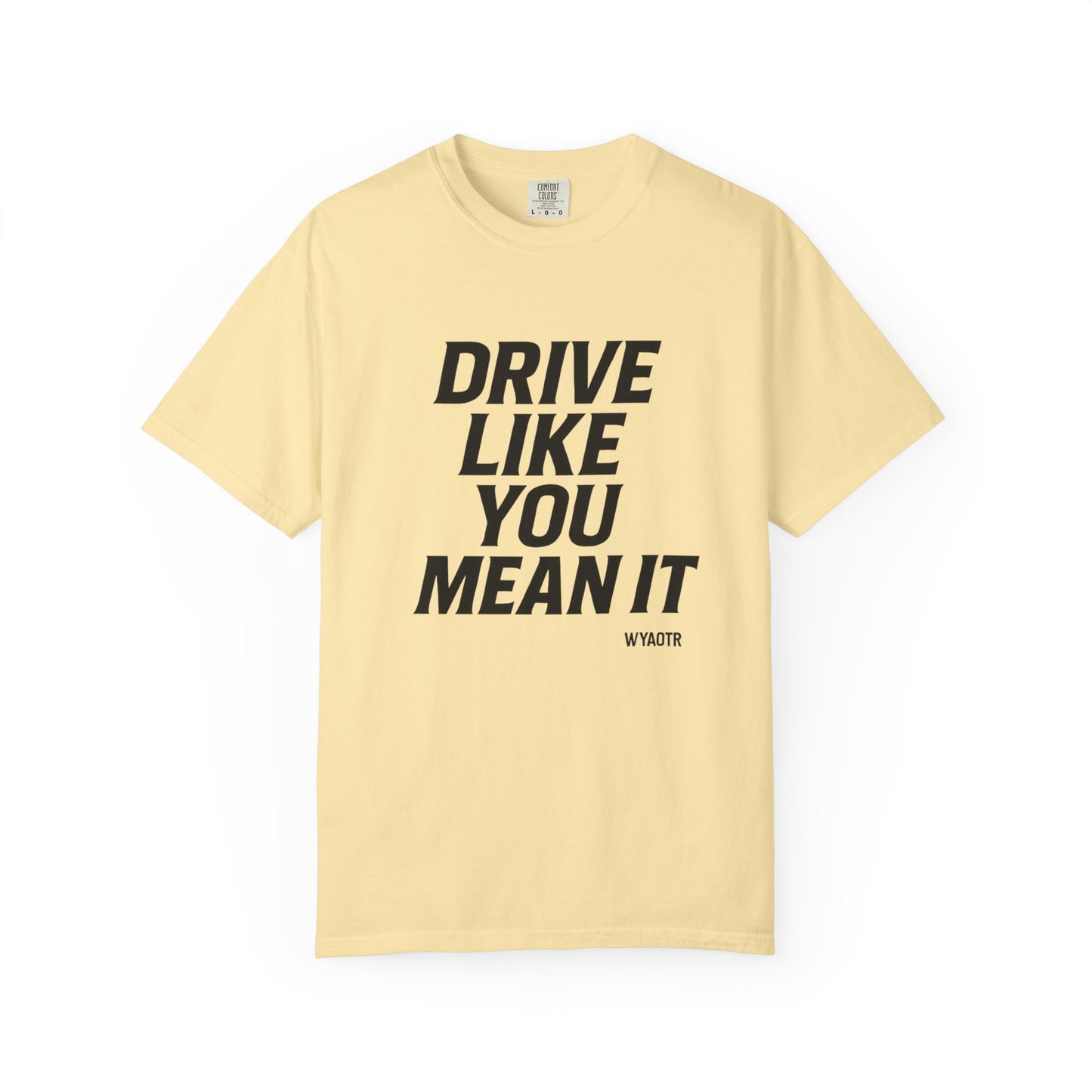 Drive Like You Mean It.β Tee