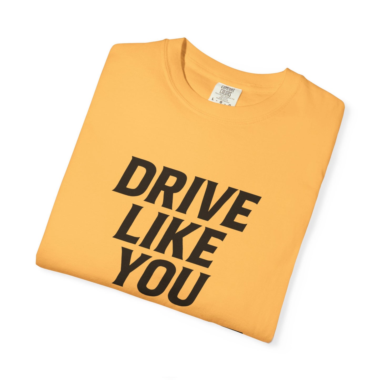 Drive Like You Mean It.β Tee