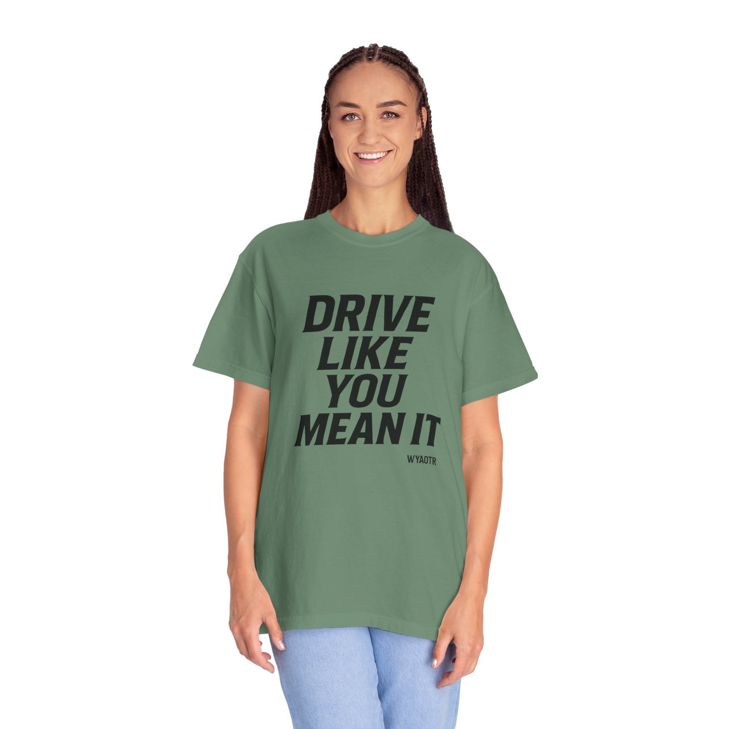 Drive Like You Mean It.β Tee