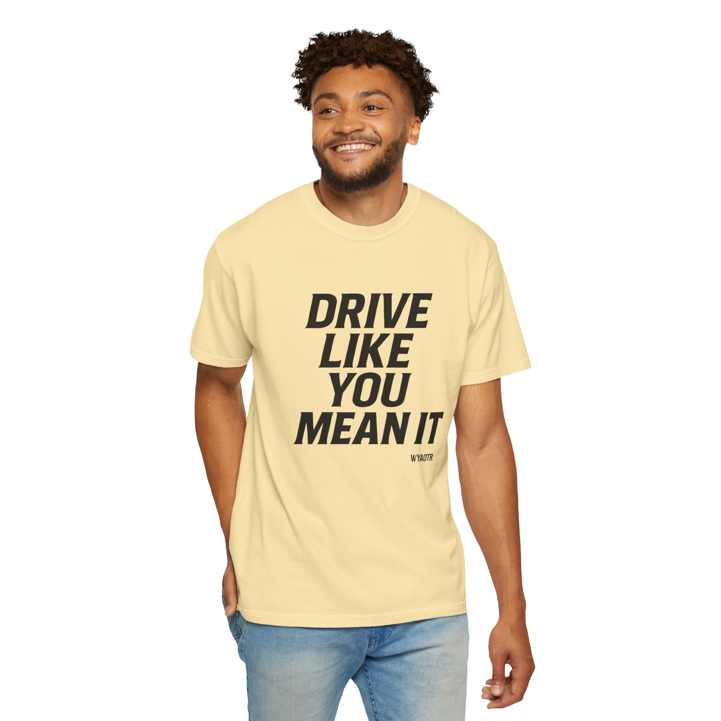 Drive Like You Mean It.β Tee