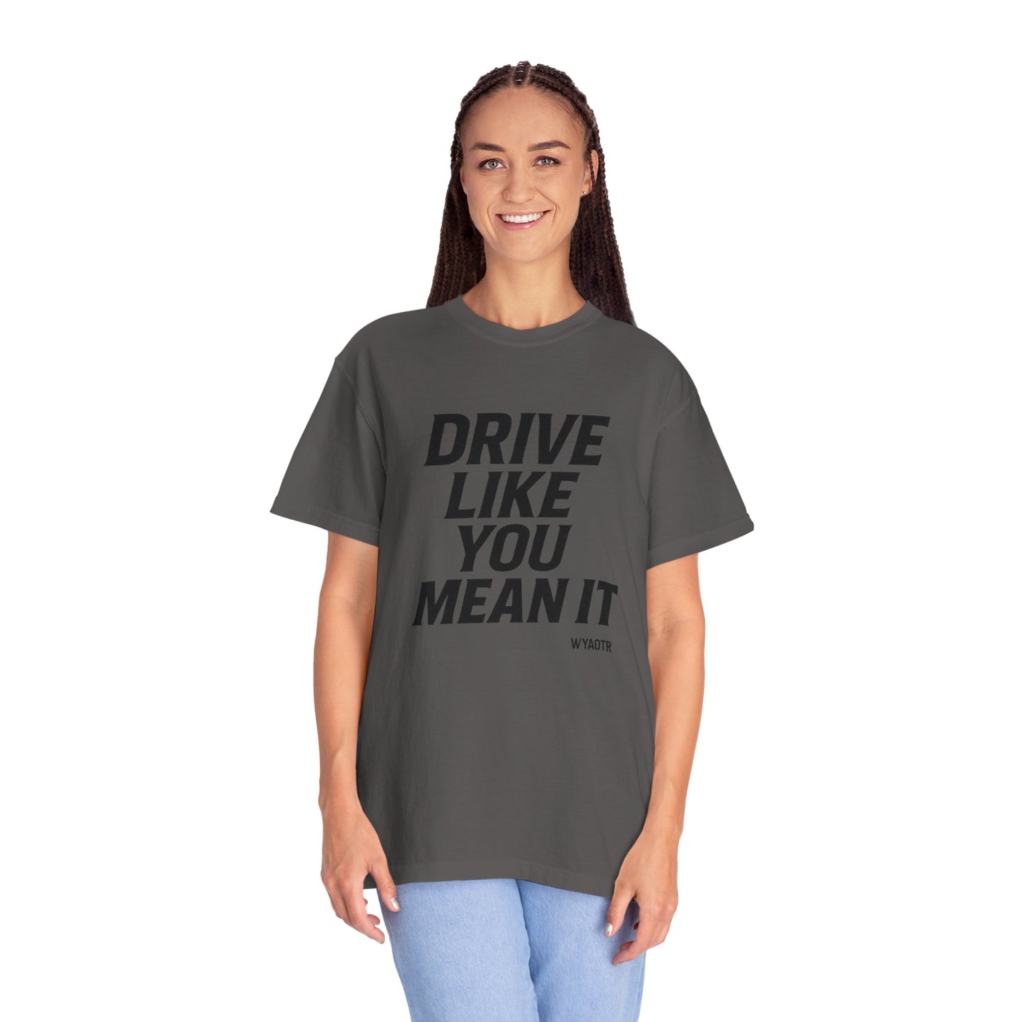 Drive Like You Mean It.β Tee