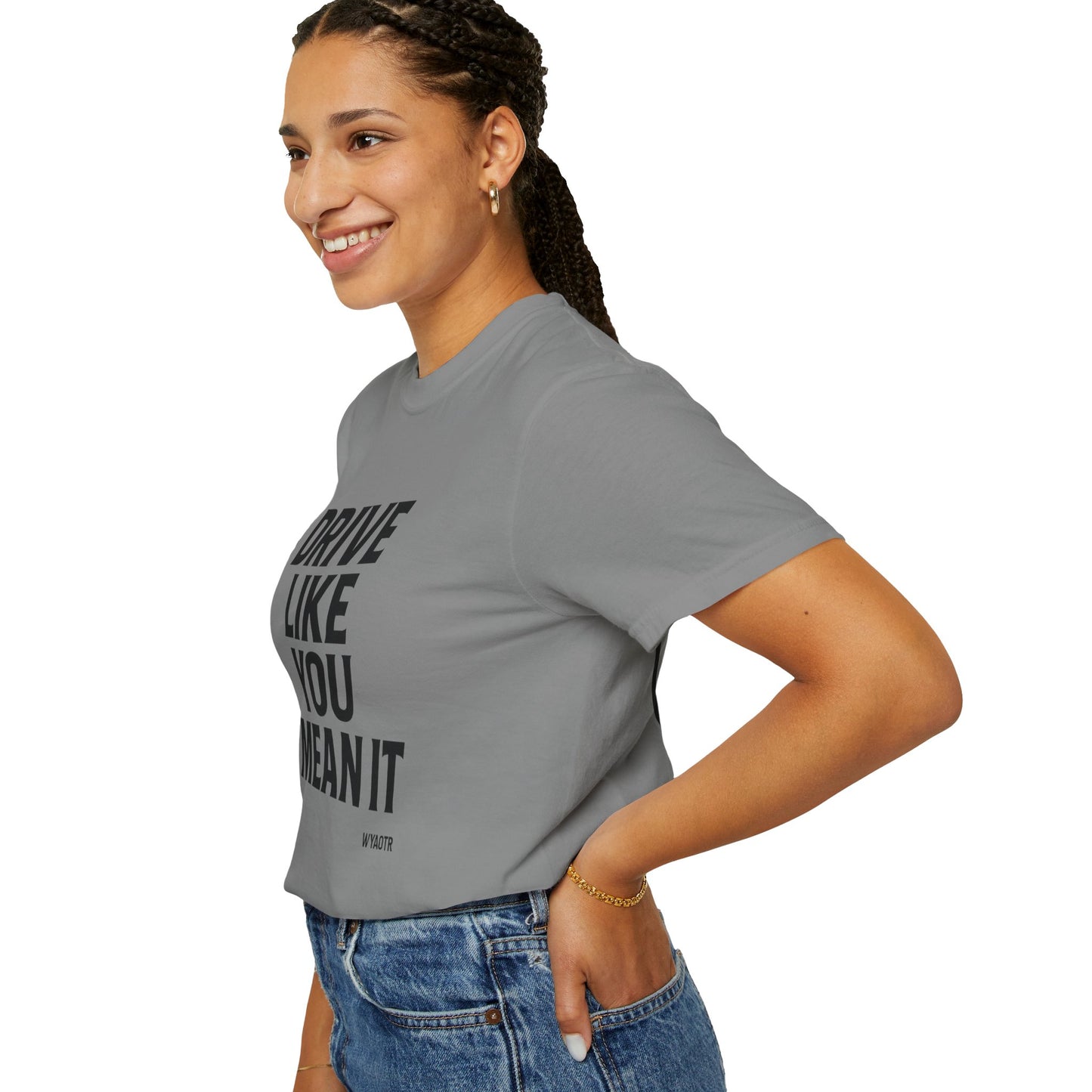 Drive Like You Mean It.β Tee