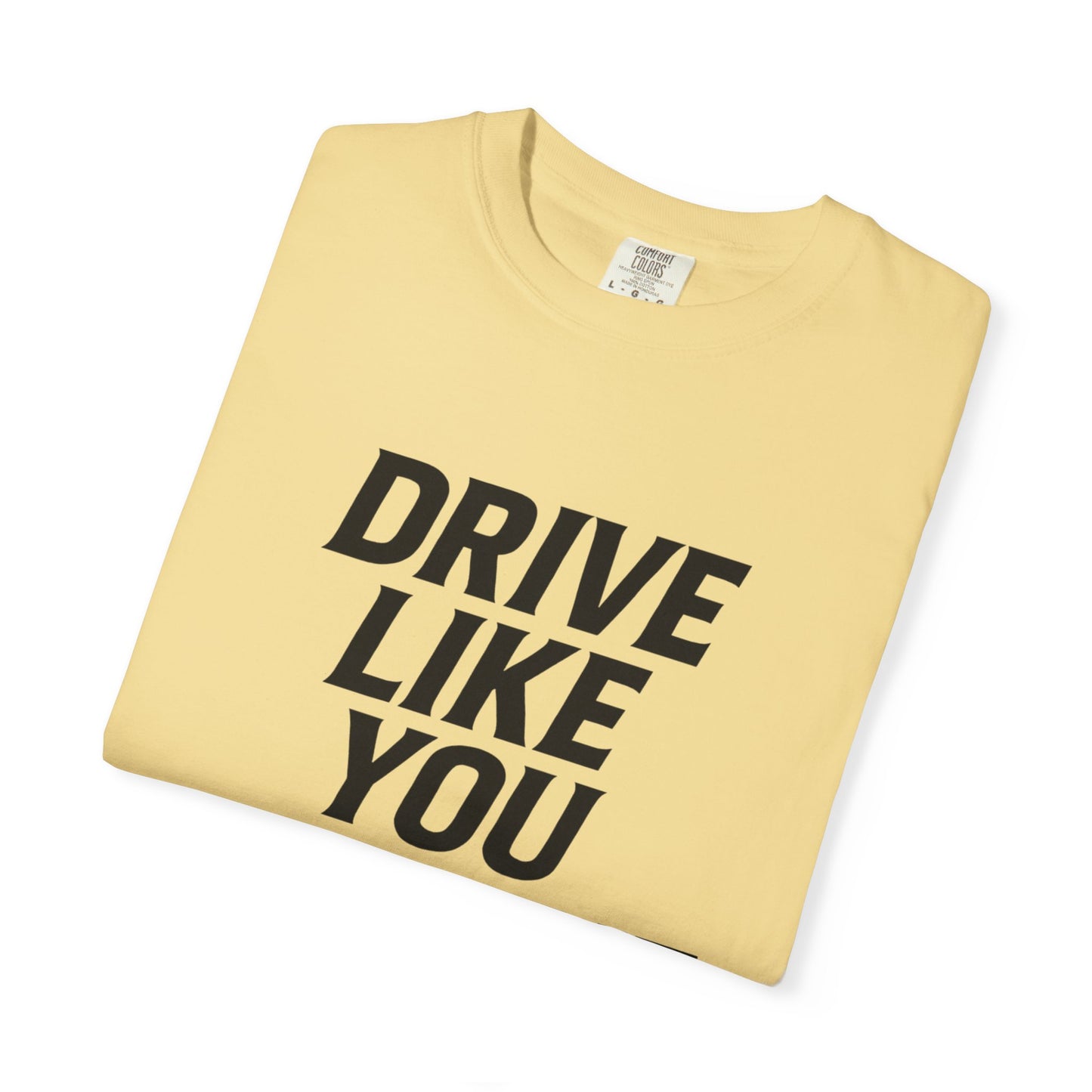 Drive Like You Mean It.β Tee