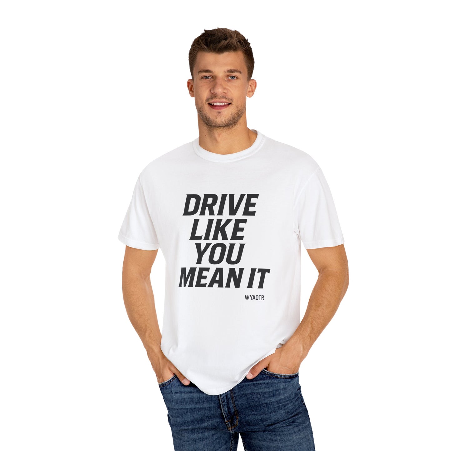 Drive Like You Mean It.β Tee