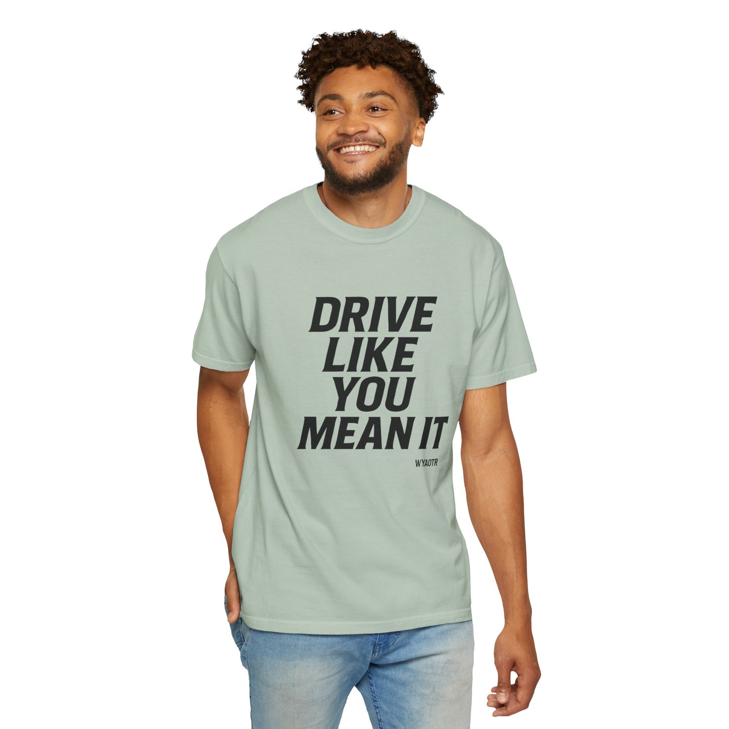 Drive Like You Mean It.β Tee