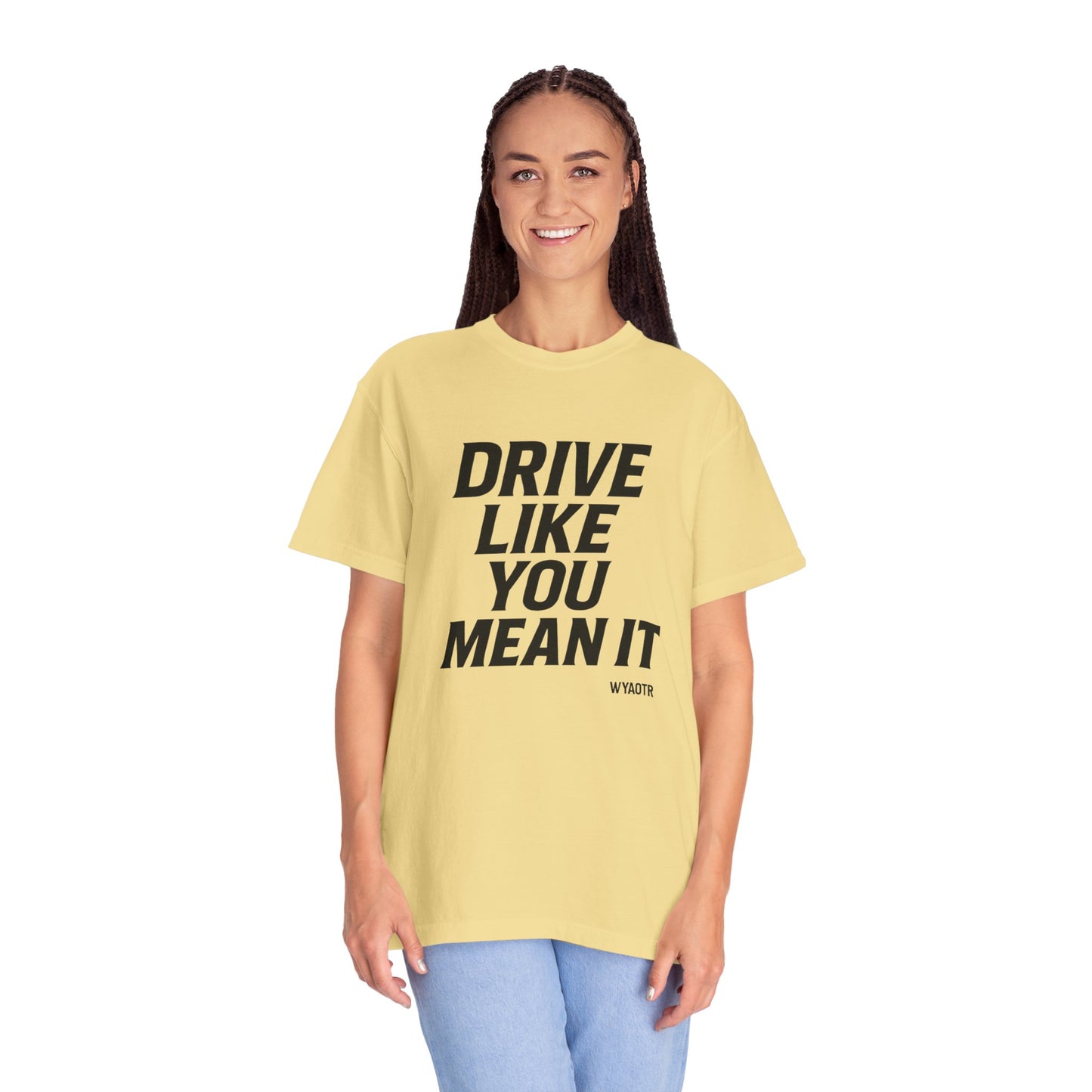 Drive Like You Mean It.β Tee