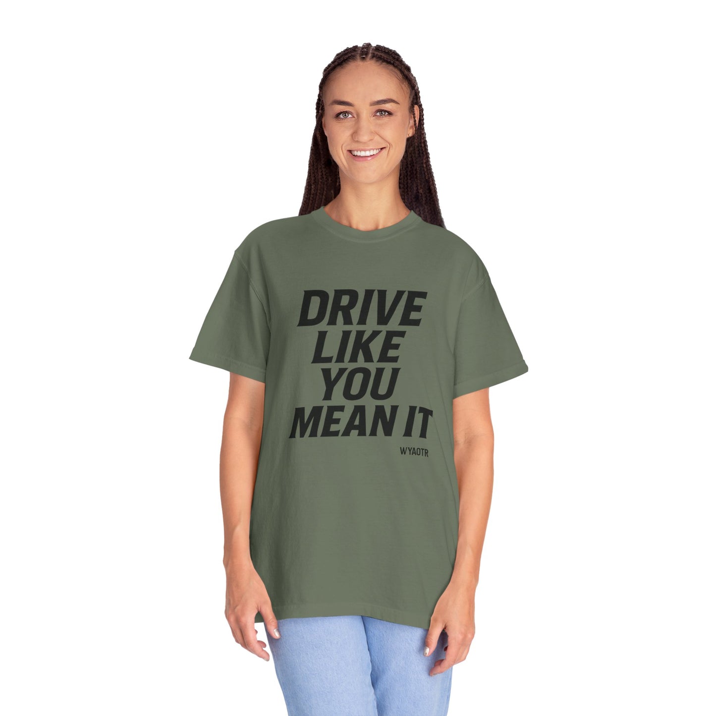 Drive Like You Mean It.β Tee