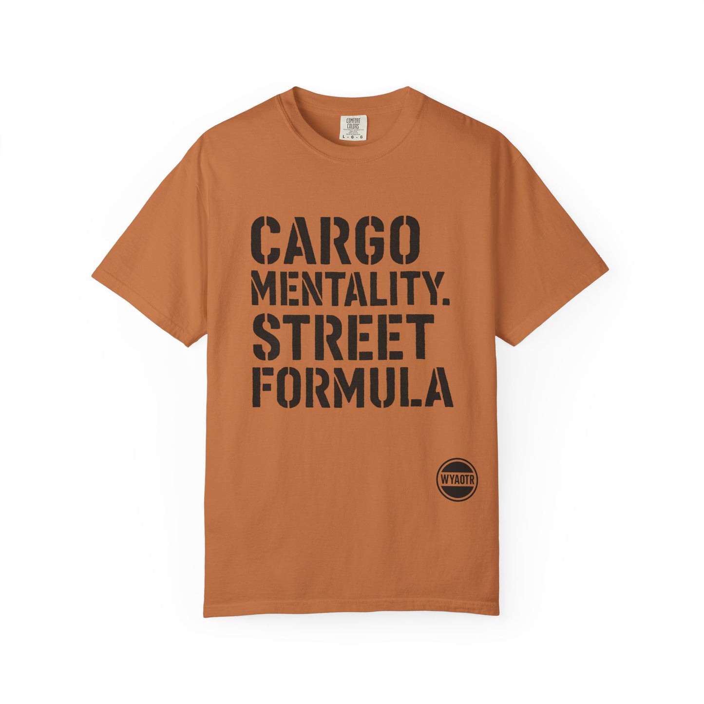 Cargo Mentality. Street Formula. Tee – by WYAOTR 💬 “Built different. Thought deeper. Hustled harder.”