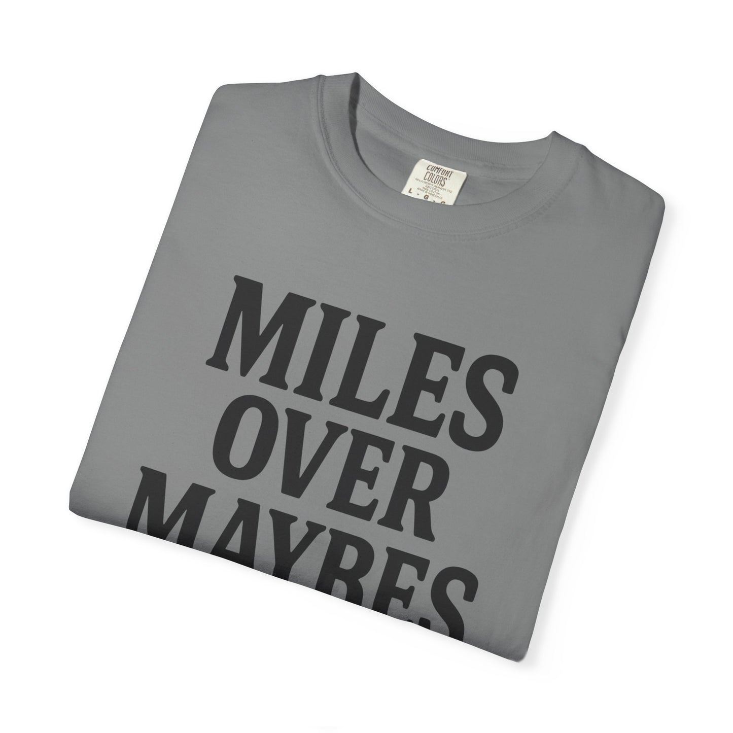 MILES OVER MAYBES” Tee