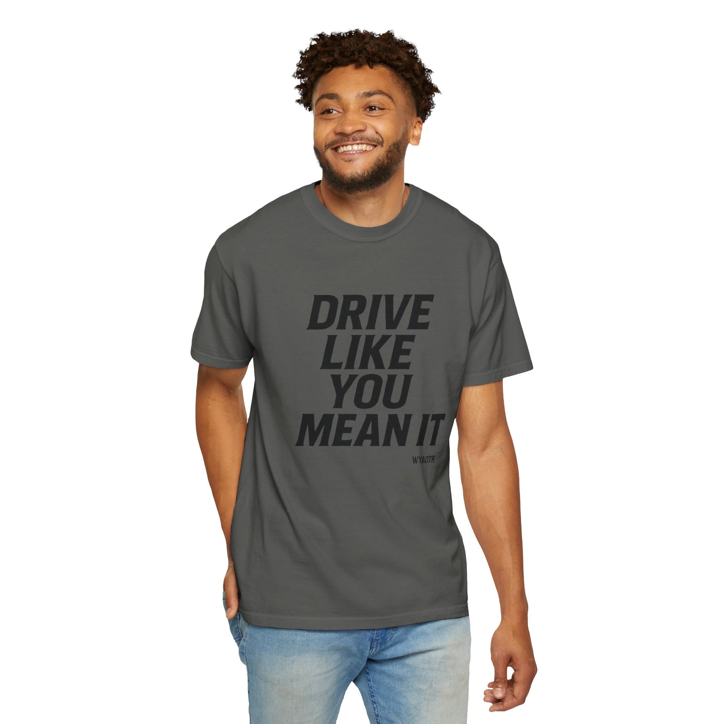 Drive Like You Mean It.” Tee
