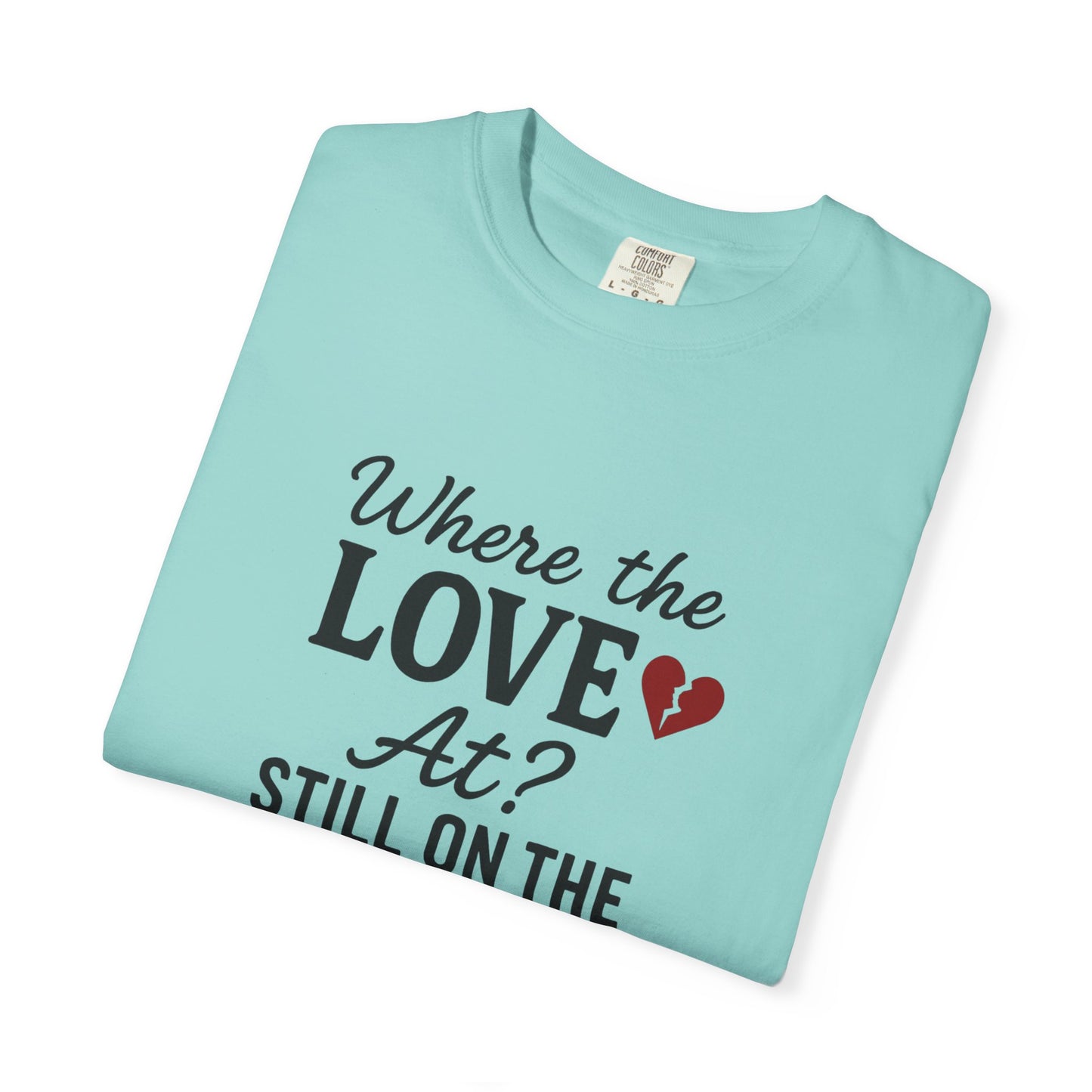 “Where the Love At? Still on the Road” Tee
