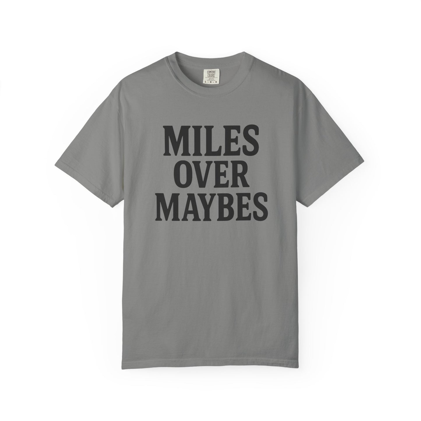 MILES OVER MAYBES” Tee