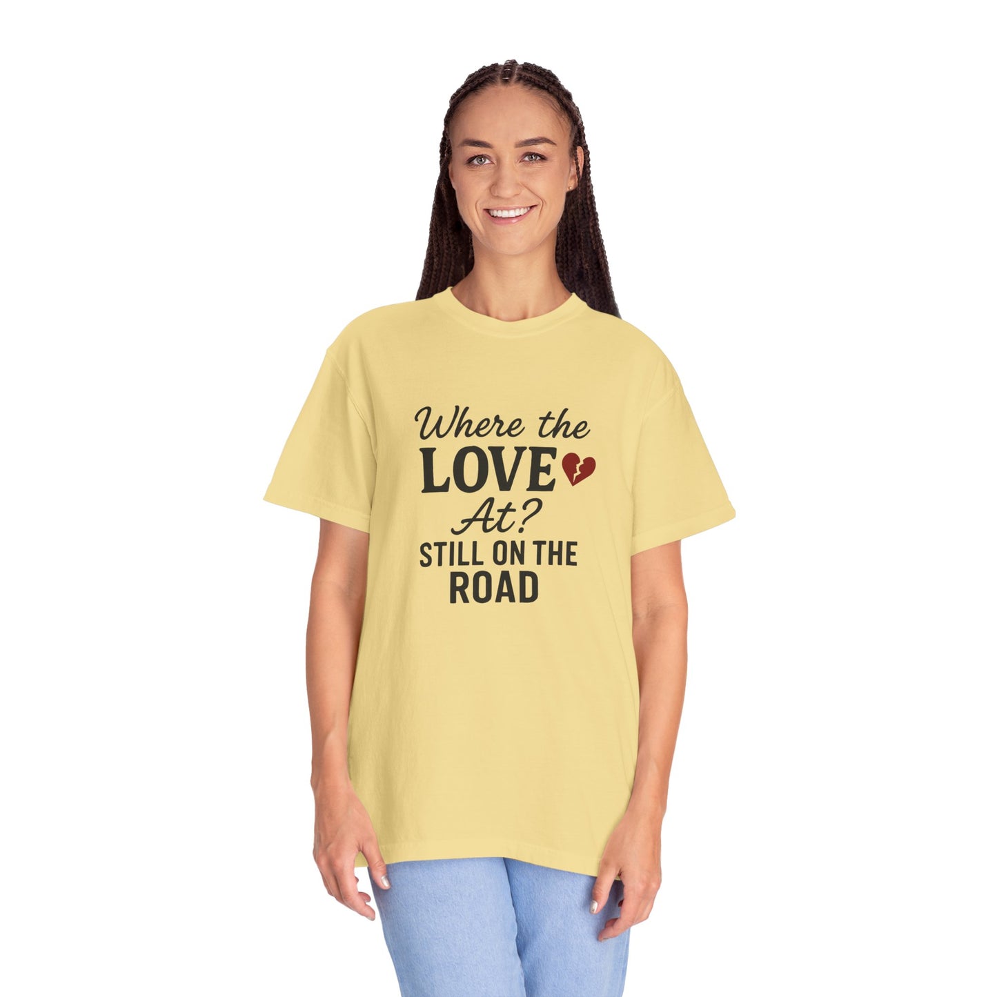 “Where the Love At? Still on the Road” Tee