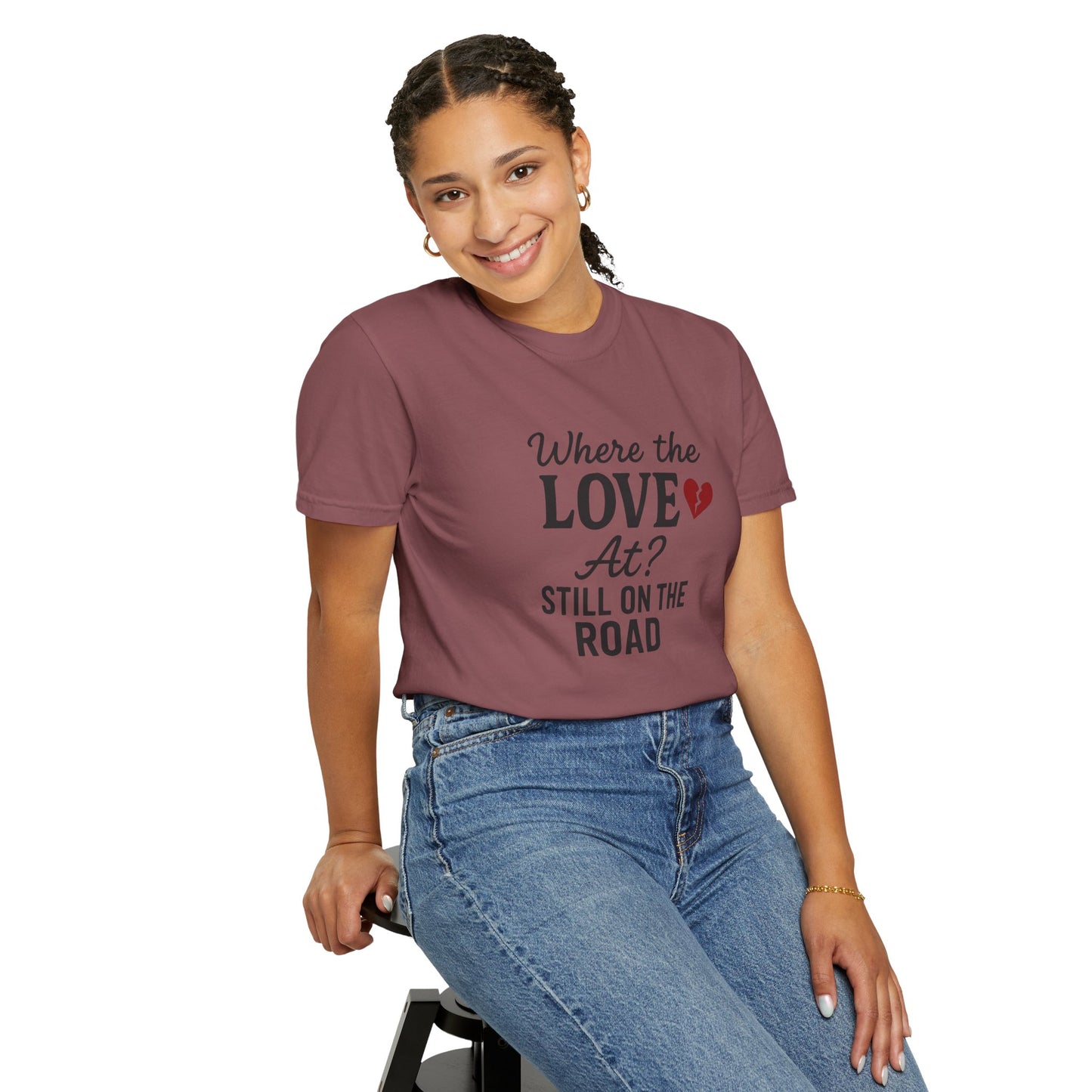 “Where the Love At? Still on the Road” Tee