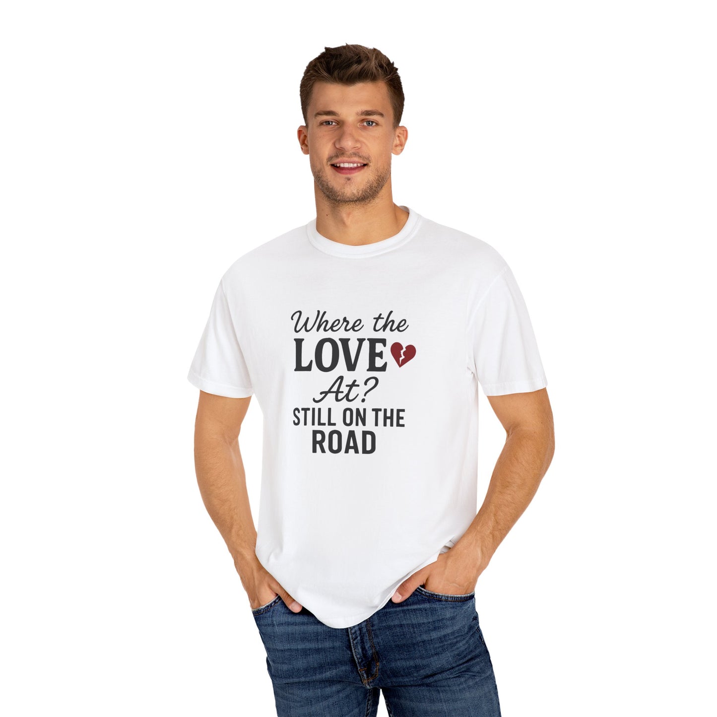“Where the Love At? Still on the Road” Tee