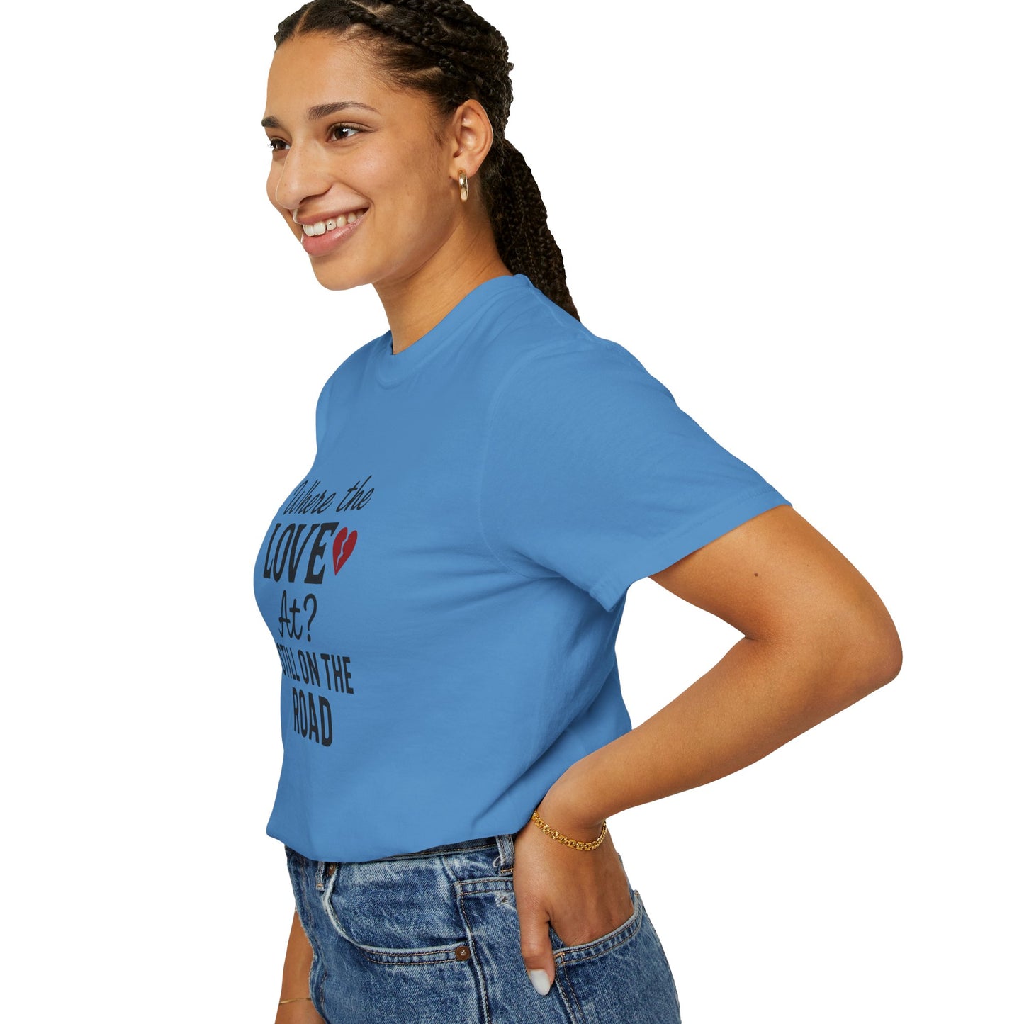 “Where the Love At? Still on the Road” Tee