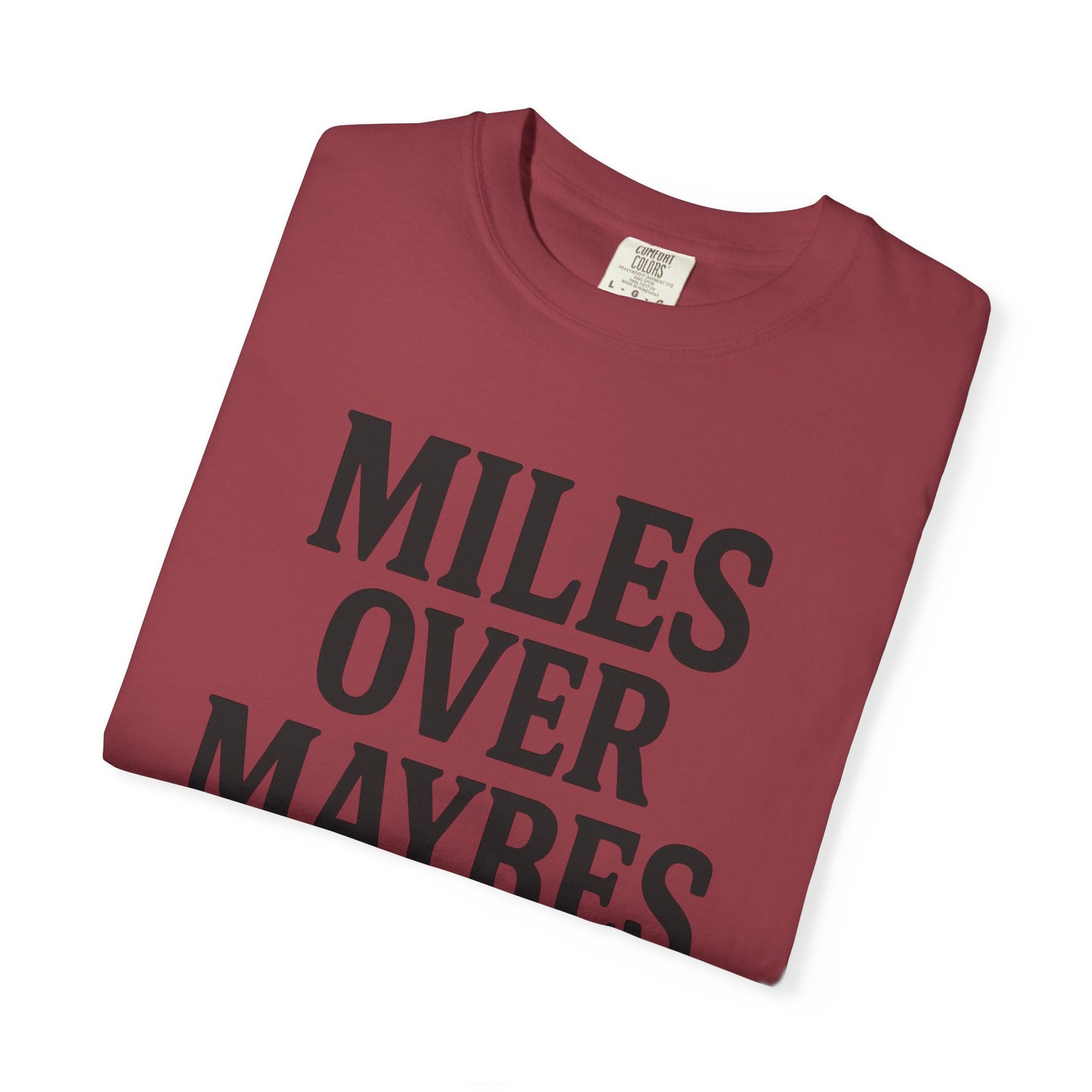 MILES OVER MAYBES” Tee
