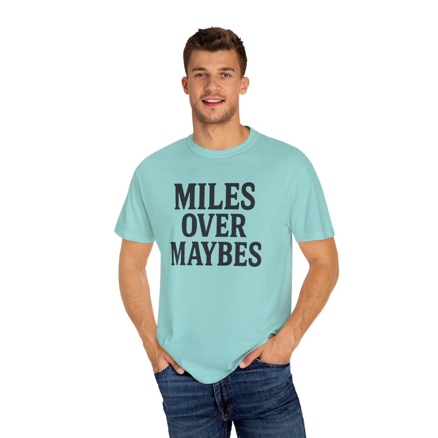 MILES OVER MAYBES” Tee