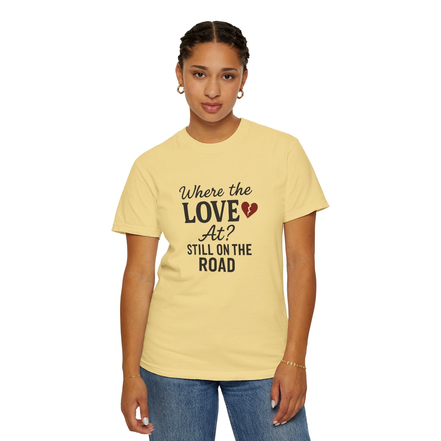 “Where the Love At? Still on the Road” Tee