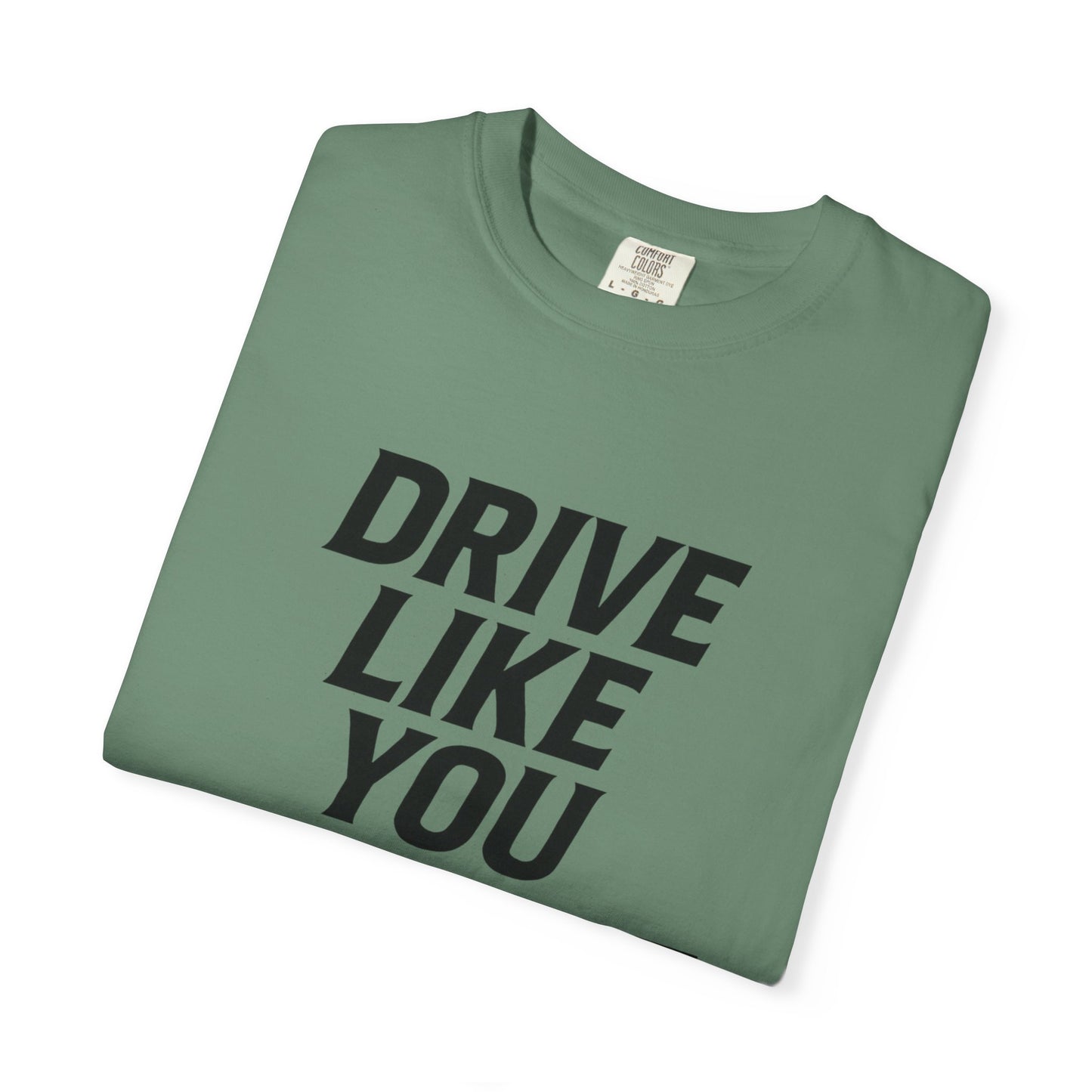 Drive Like You Mean It.” Tee
