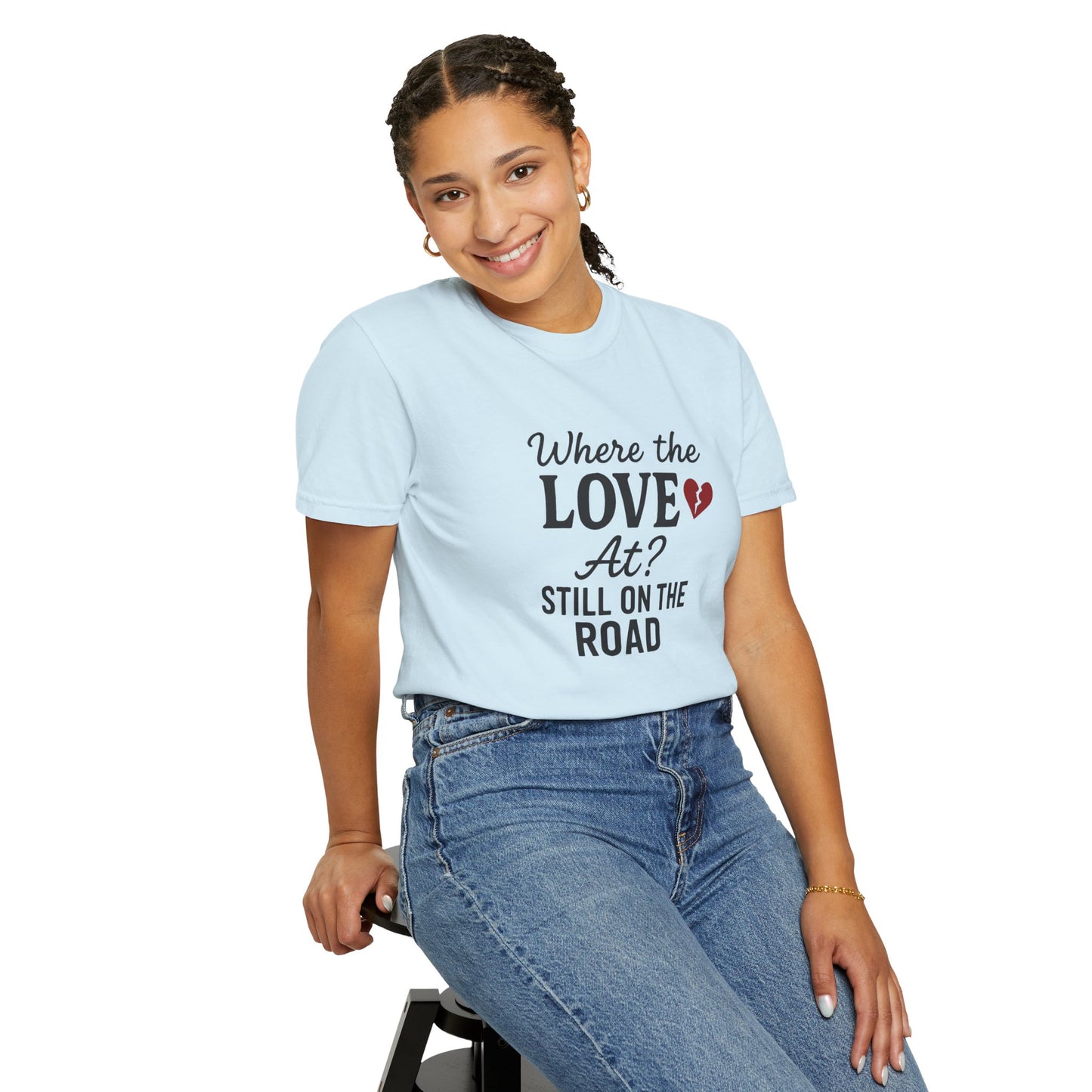 “Where the Love At? Still on the Road” Tee
