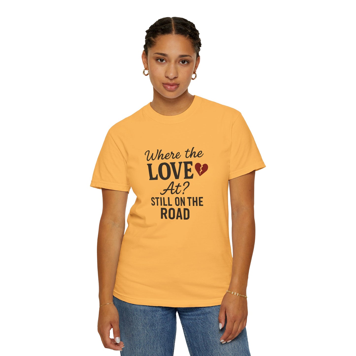 “Where the Love At? Still on the Road” Tee