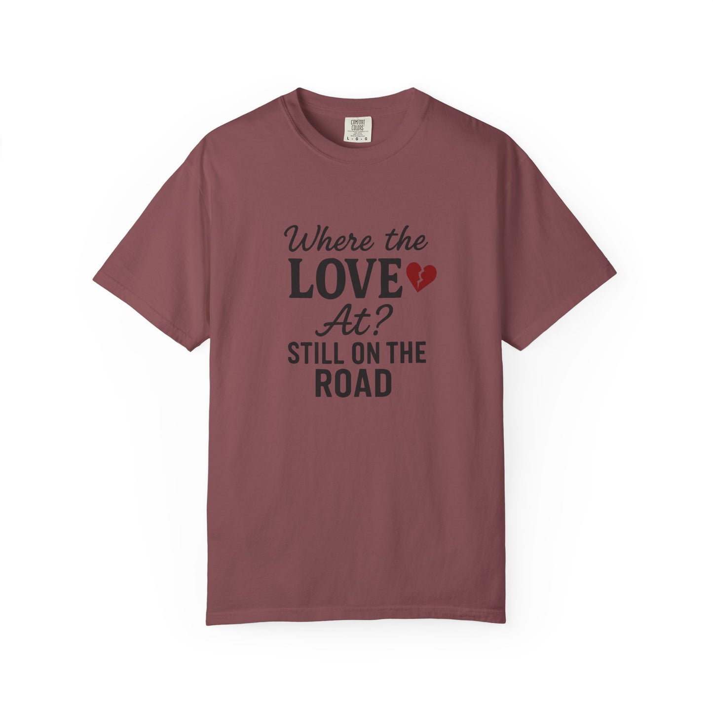 “Where the Love At? Still on the Road” Tee