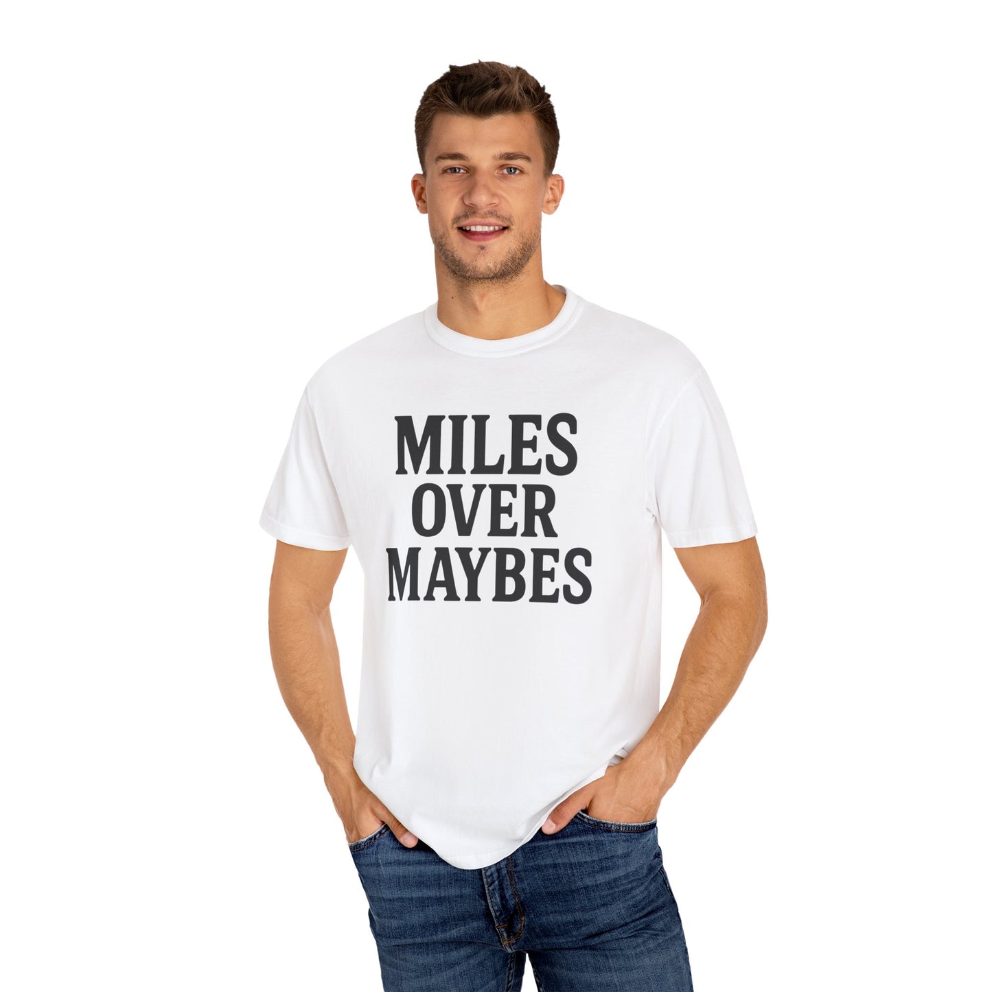 MILES OVER MAYBES” Tee