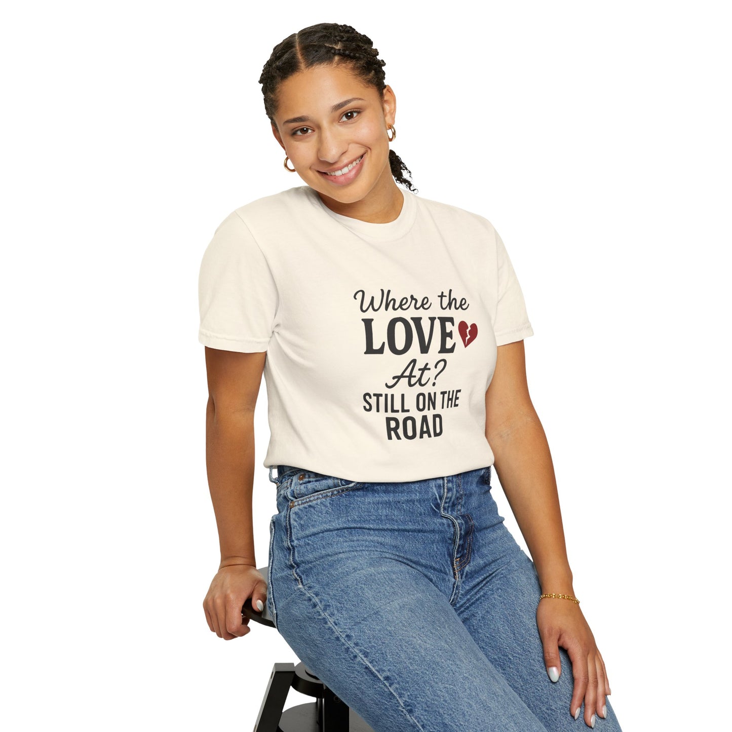 “Where the Love At? Still on the Road” Tee