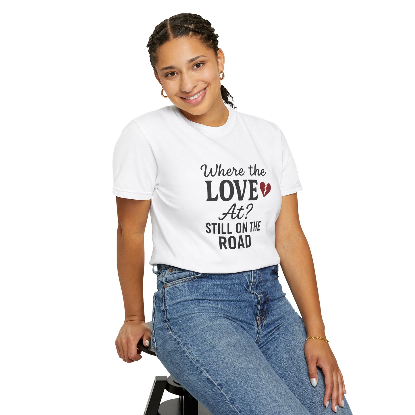 “Where the Love At? Still on the Road” Tee