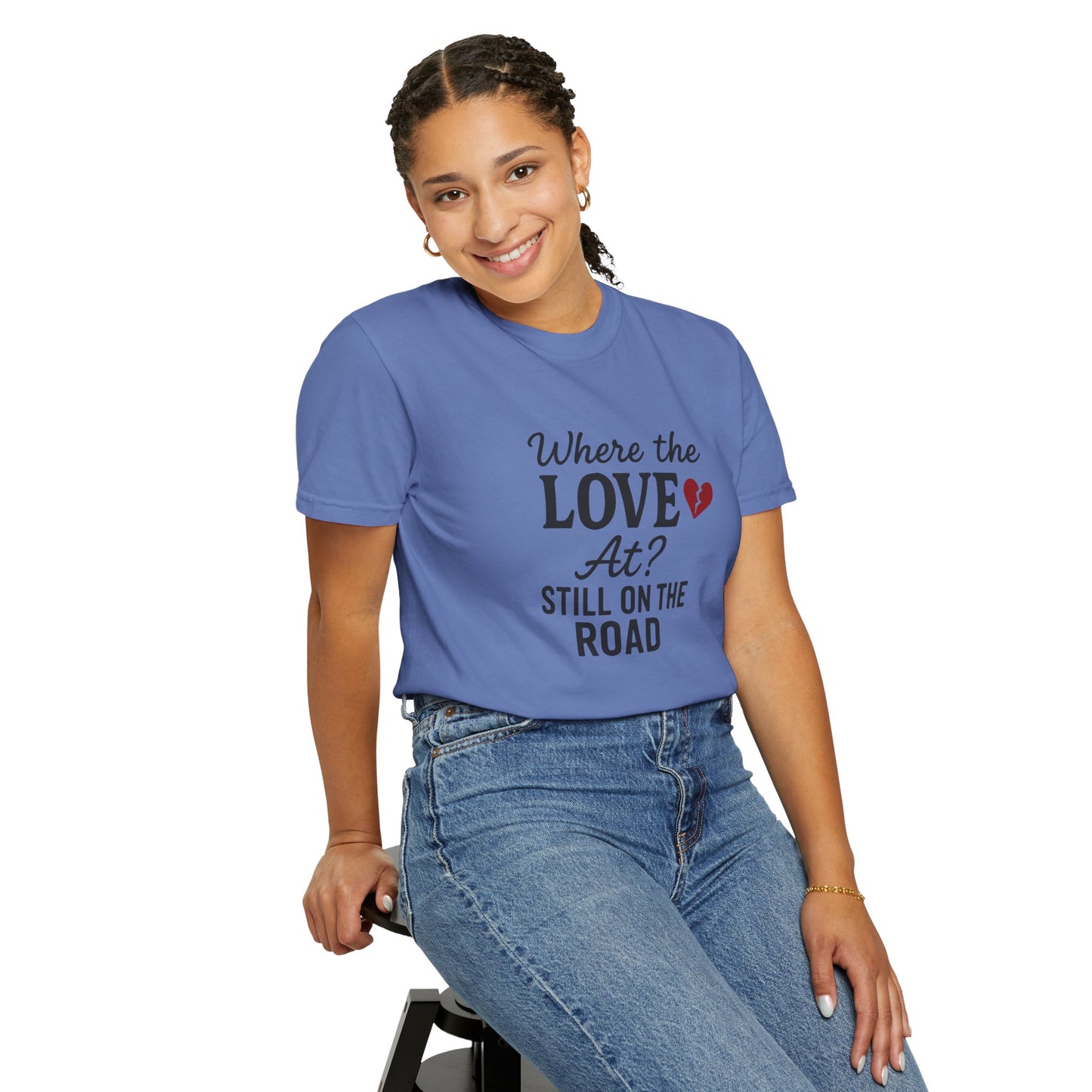 “Where the Love At? Still on the Road” Tee