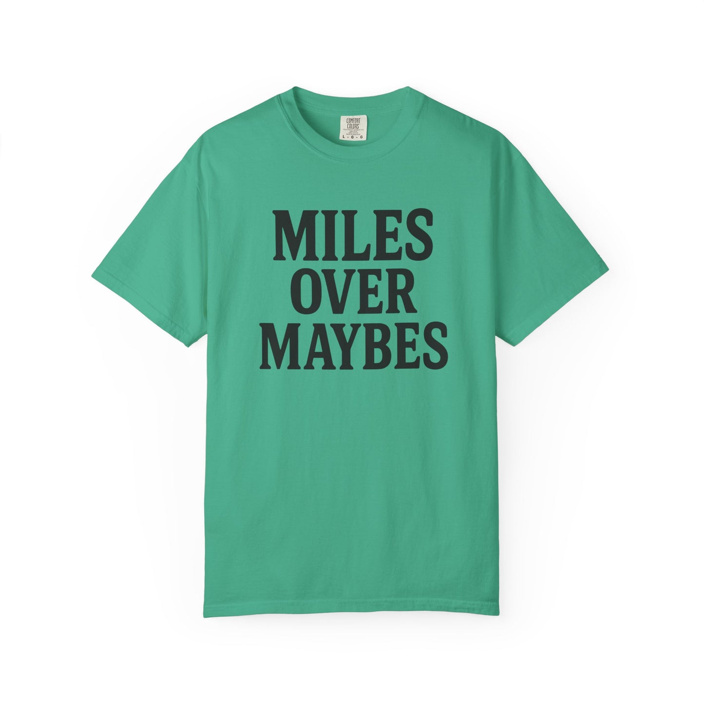 MILES OVER MAYBES” Tee