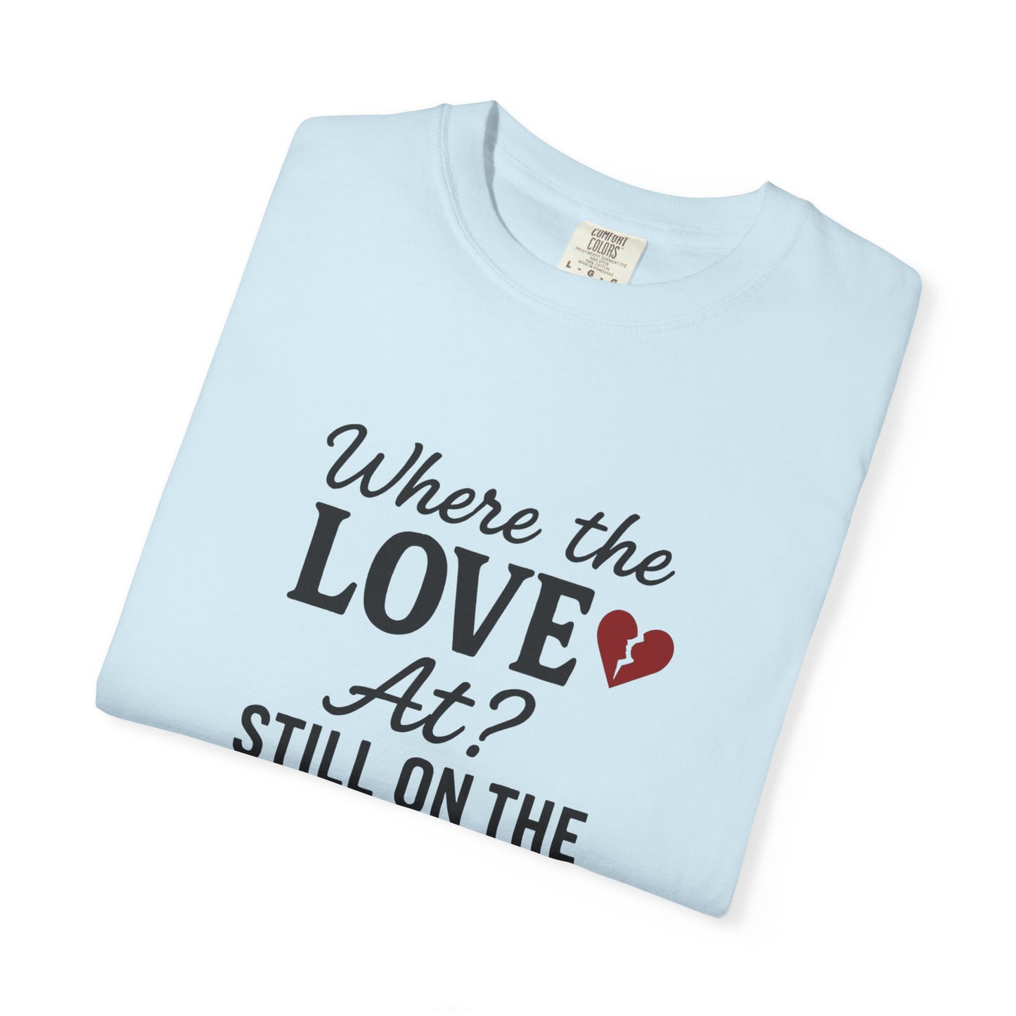 “Where the Love At? Still on the Road” Tee
