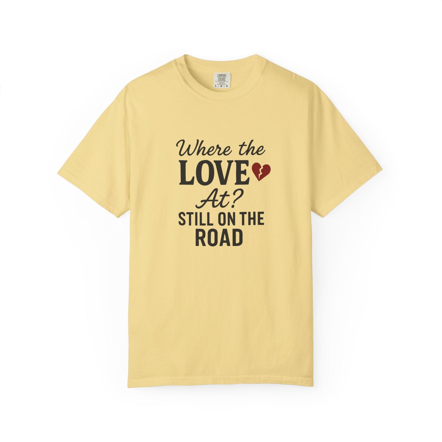 “Where the Love At? Still on the Road” Tee