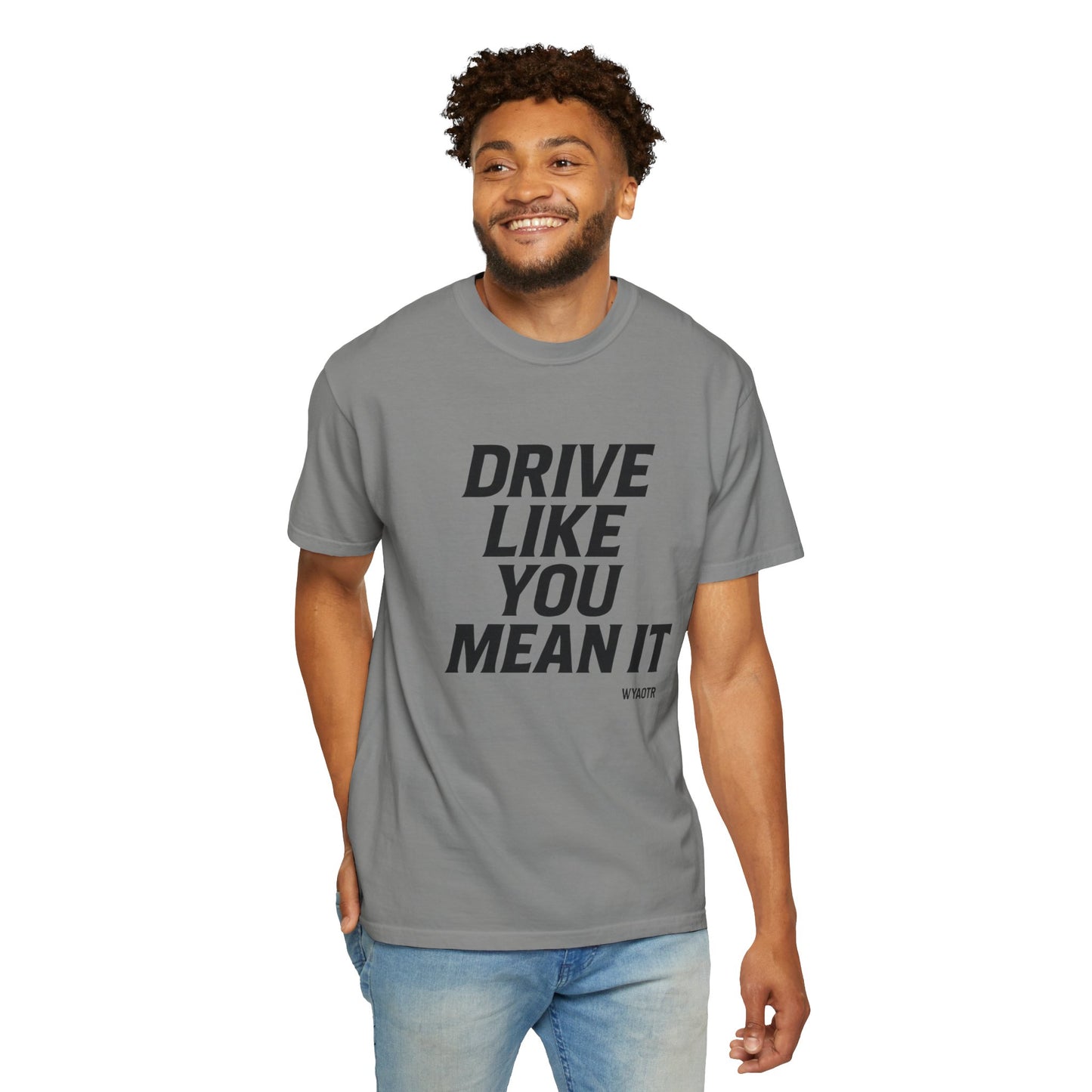 Drive Like You Mean It.” Tee