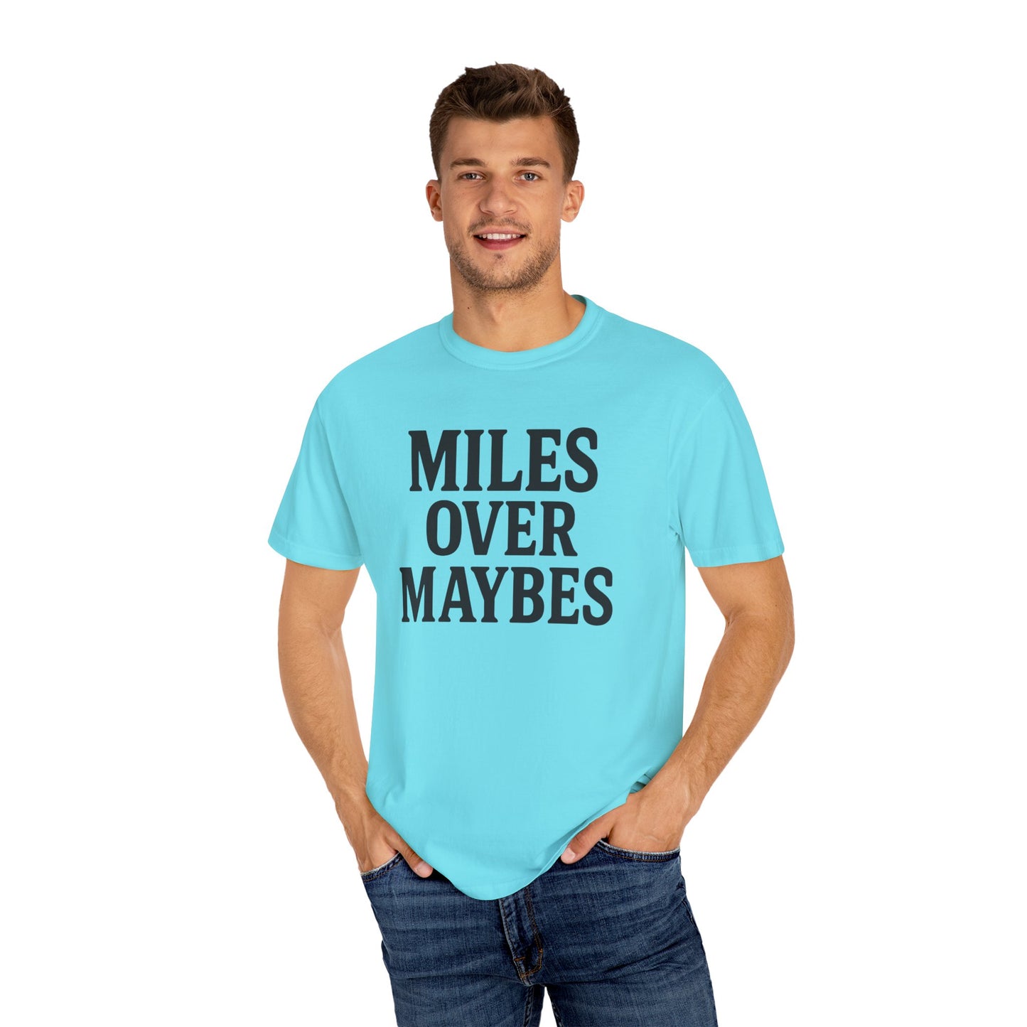 MILES OVER MAYBES” Tee
