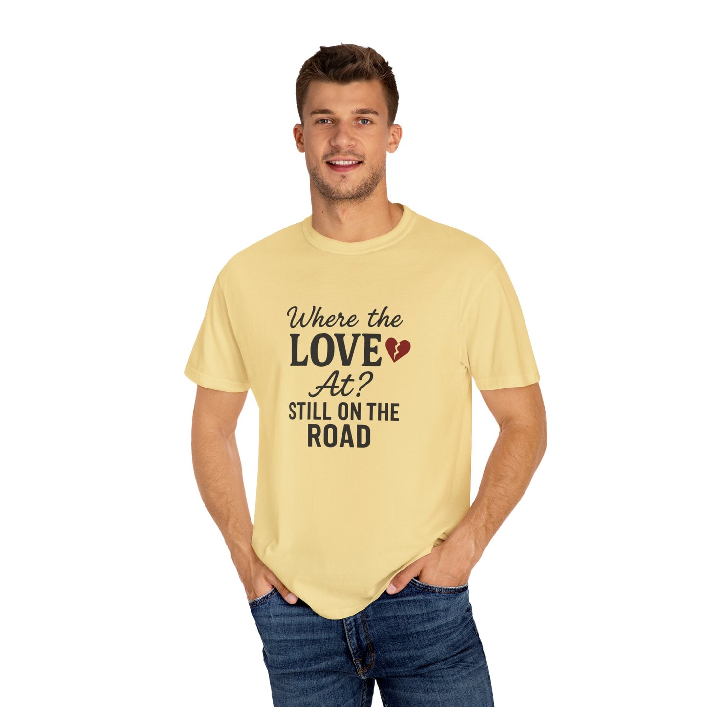 “Where the Love At? Still on the Road” Tee