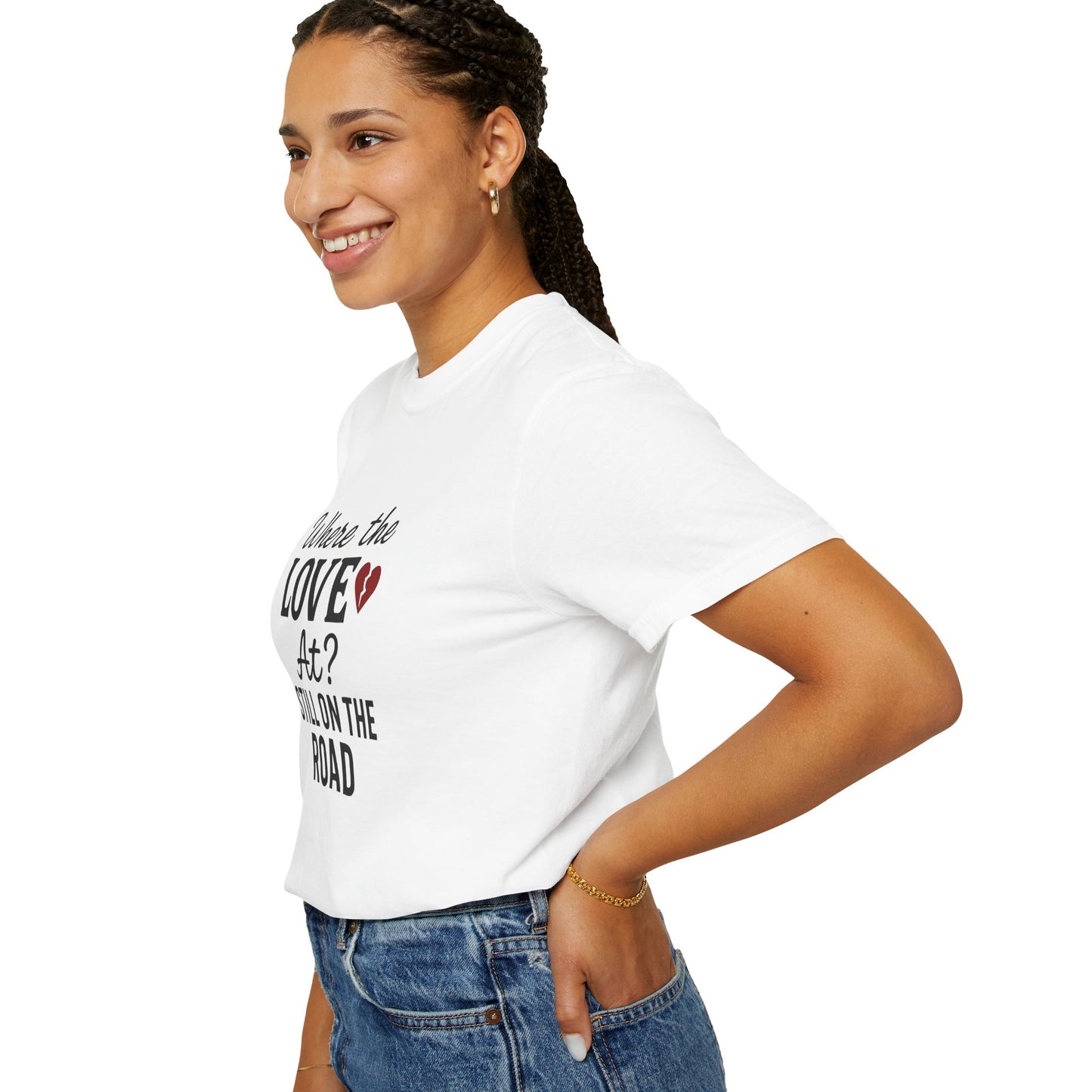 “Where the Love At? Still on the Road” Tee
