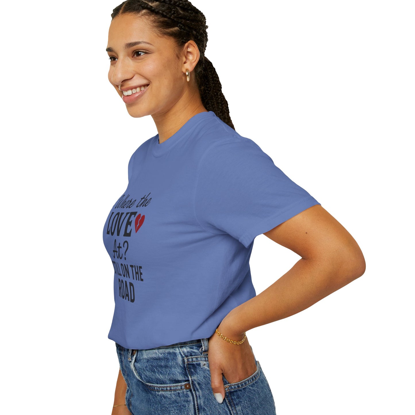 “Where the Love At? Still on the Road” Tee