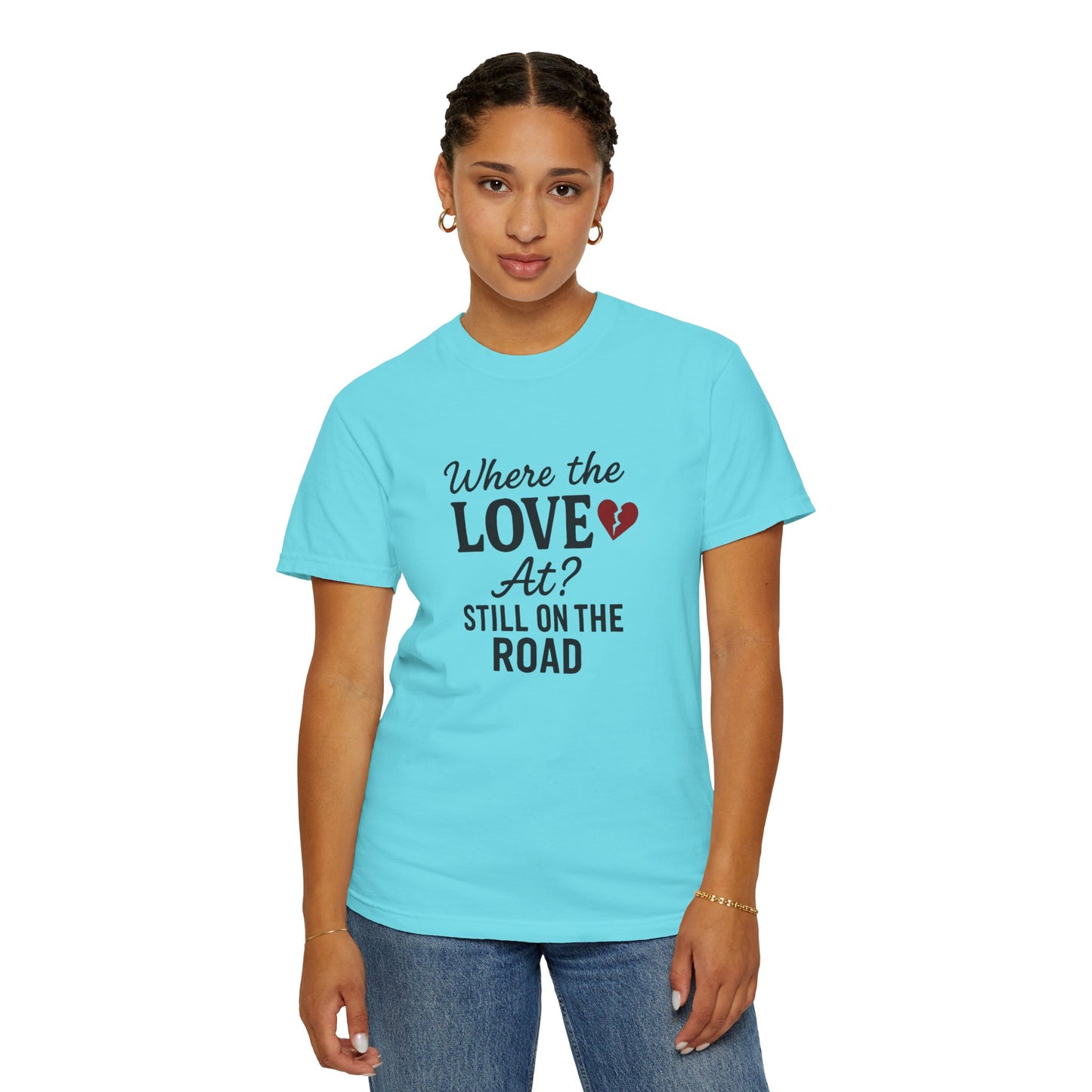 “Where the Love At? Still on the Road” Tee